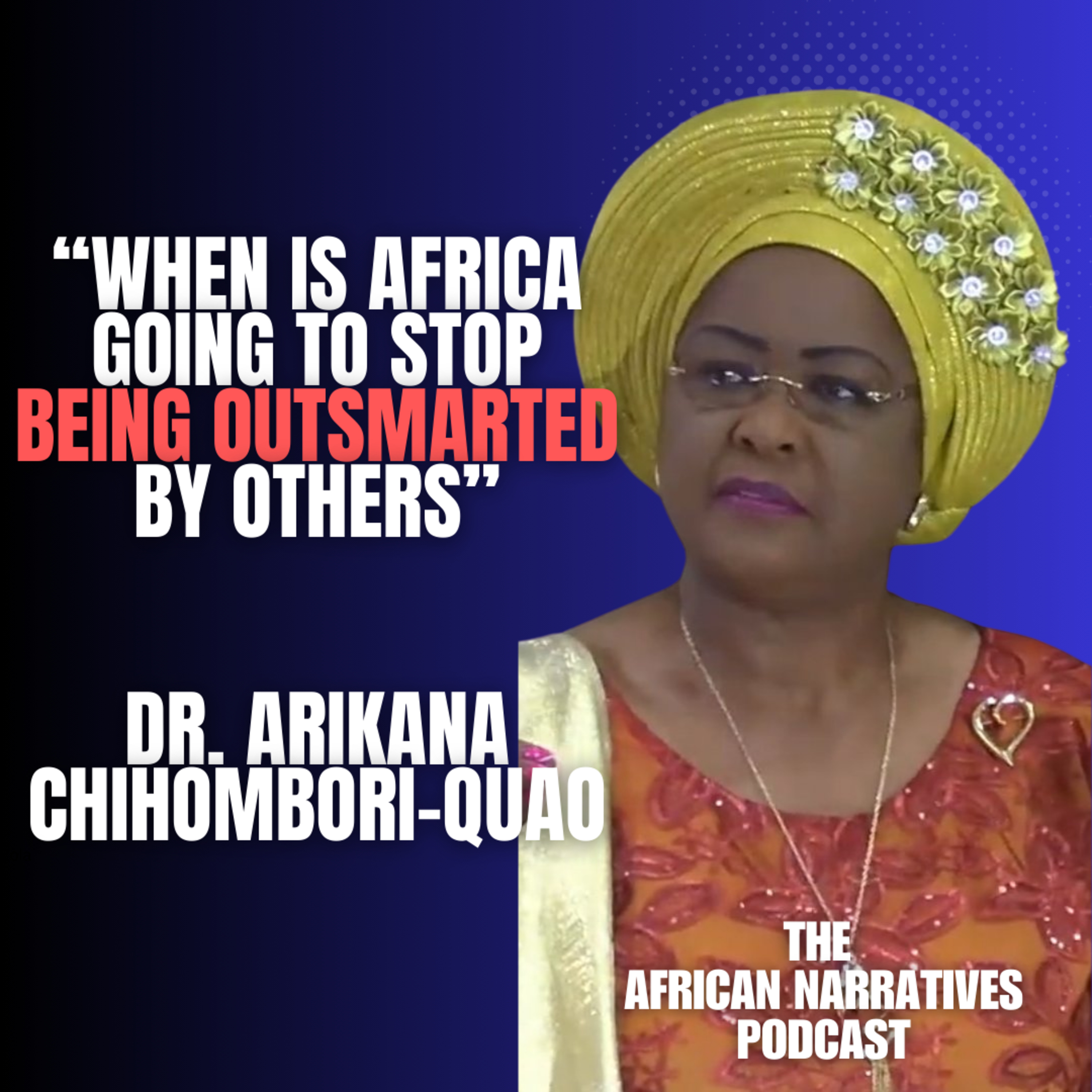 When Is Africa Going To Stop Being Outsmarted By Former Colonial Powers? | Arikana Chihombori-Quao