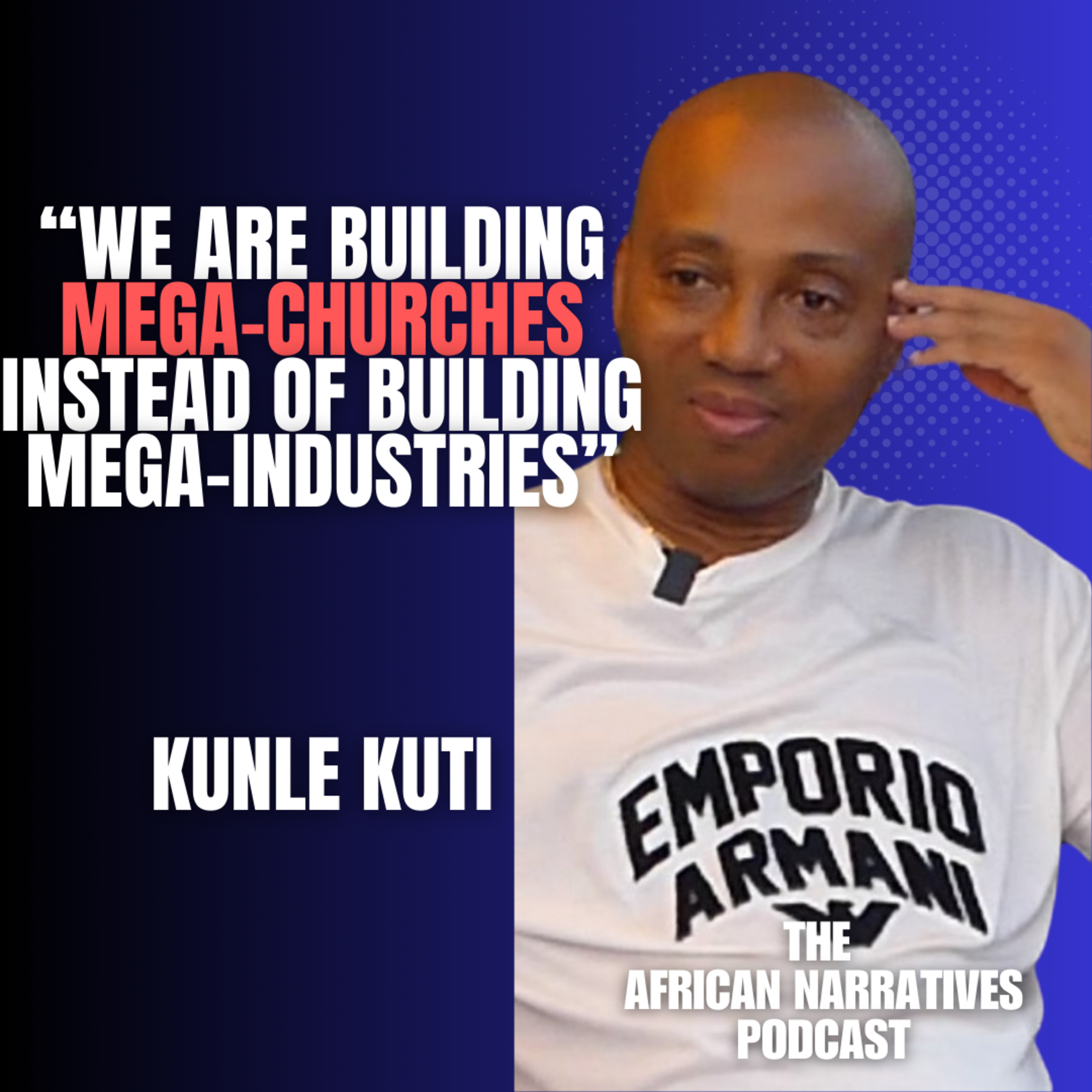 We Are Building Mega-Churches Instead Of Building Mega-Industries | Kunle Kuti episode artwork