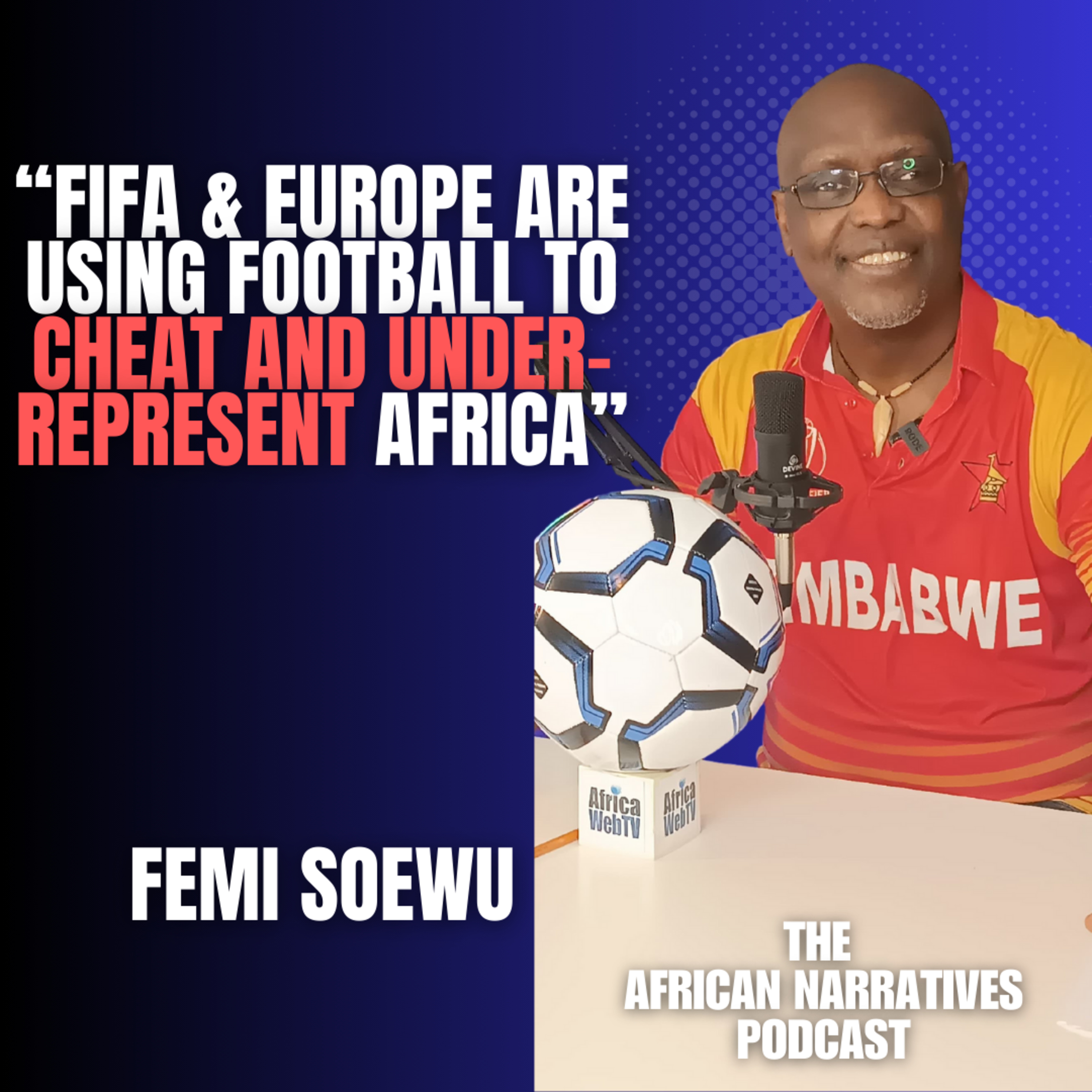 FIFA & Europe Are Using Football To Cheat And Under-Represent Africa | Femi Soewu episode artwork