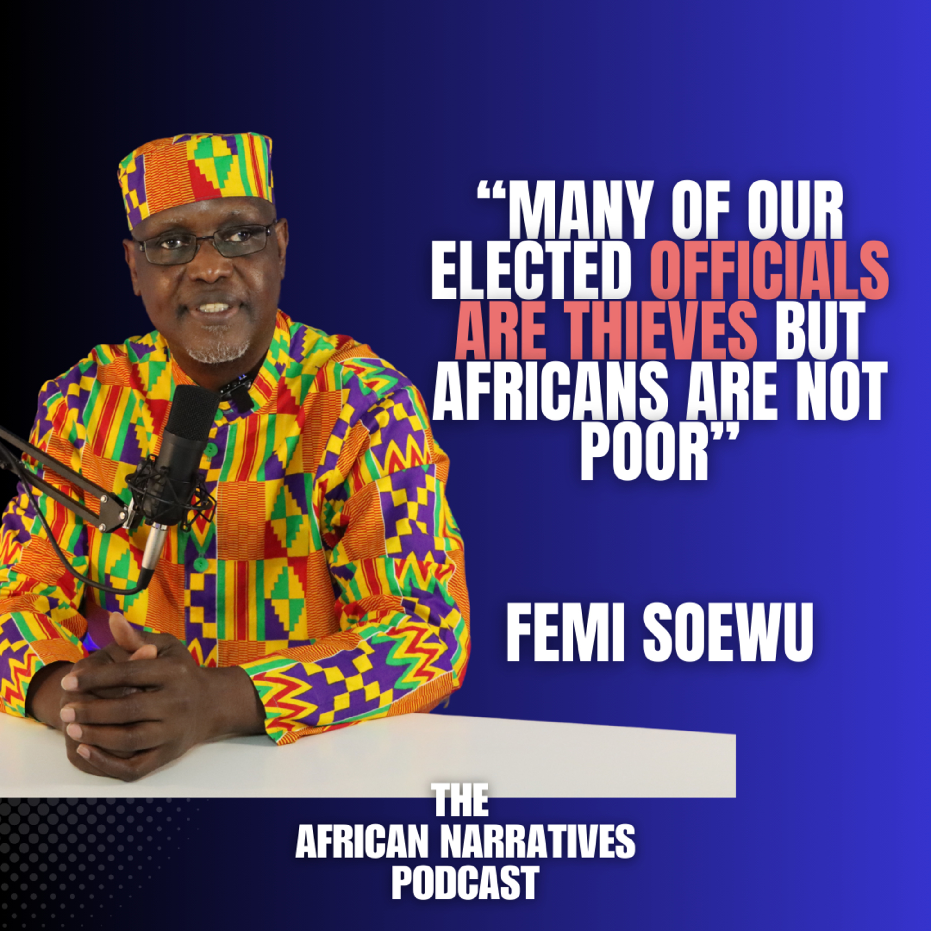 Many Of Our Elected Officials Are Thieves | Femi Soewu | The African Narratives Podcast episode artwork