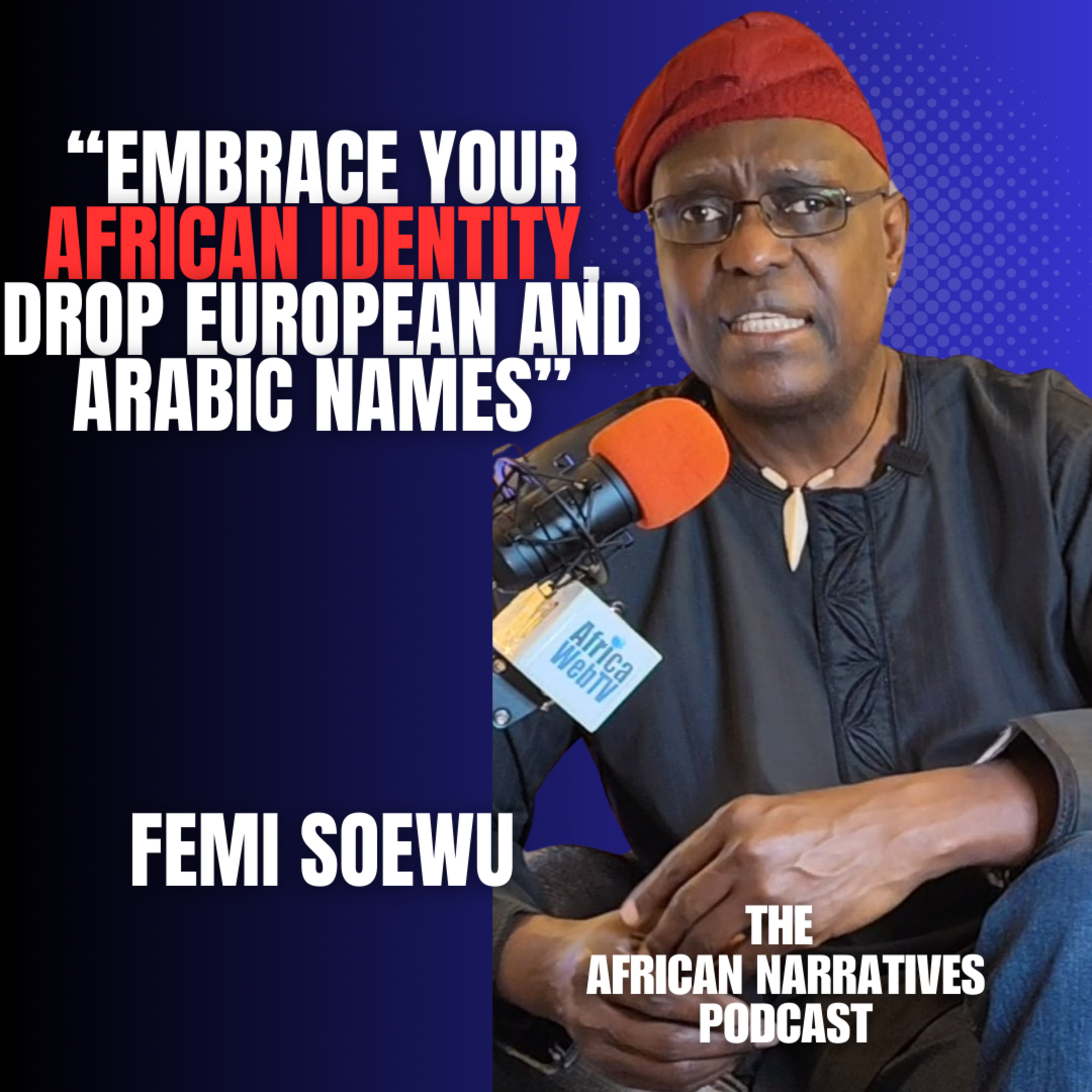 Embrace Your African Identity, Drop European And Arabic Names | Femi Soewu episode artwork