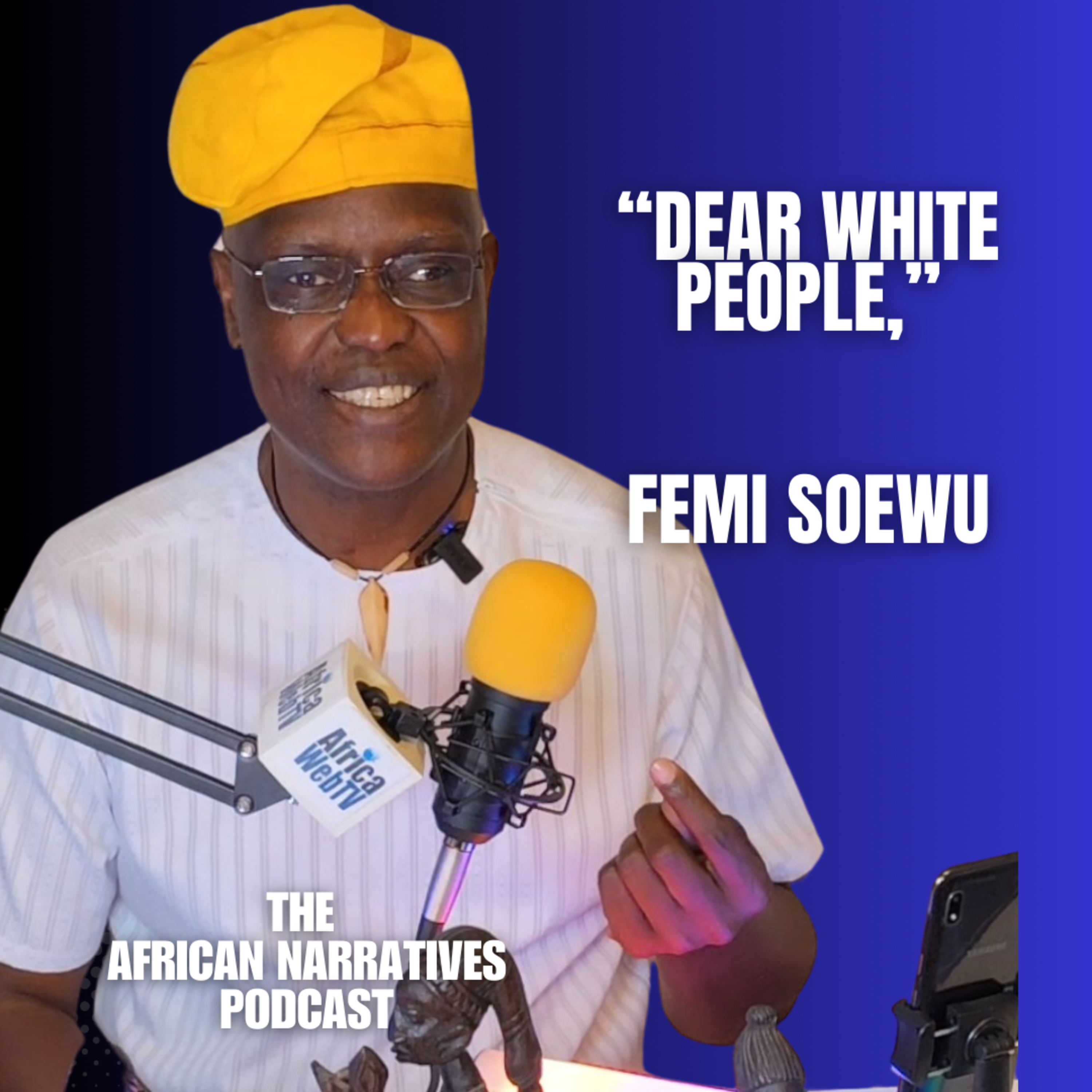 Dear White People | A Letter From An African Soul | Femi Soewu | The African Narratives Podcast episode artwork
