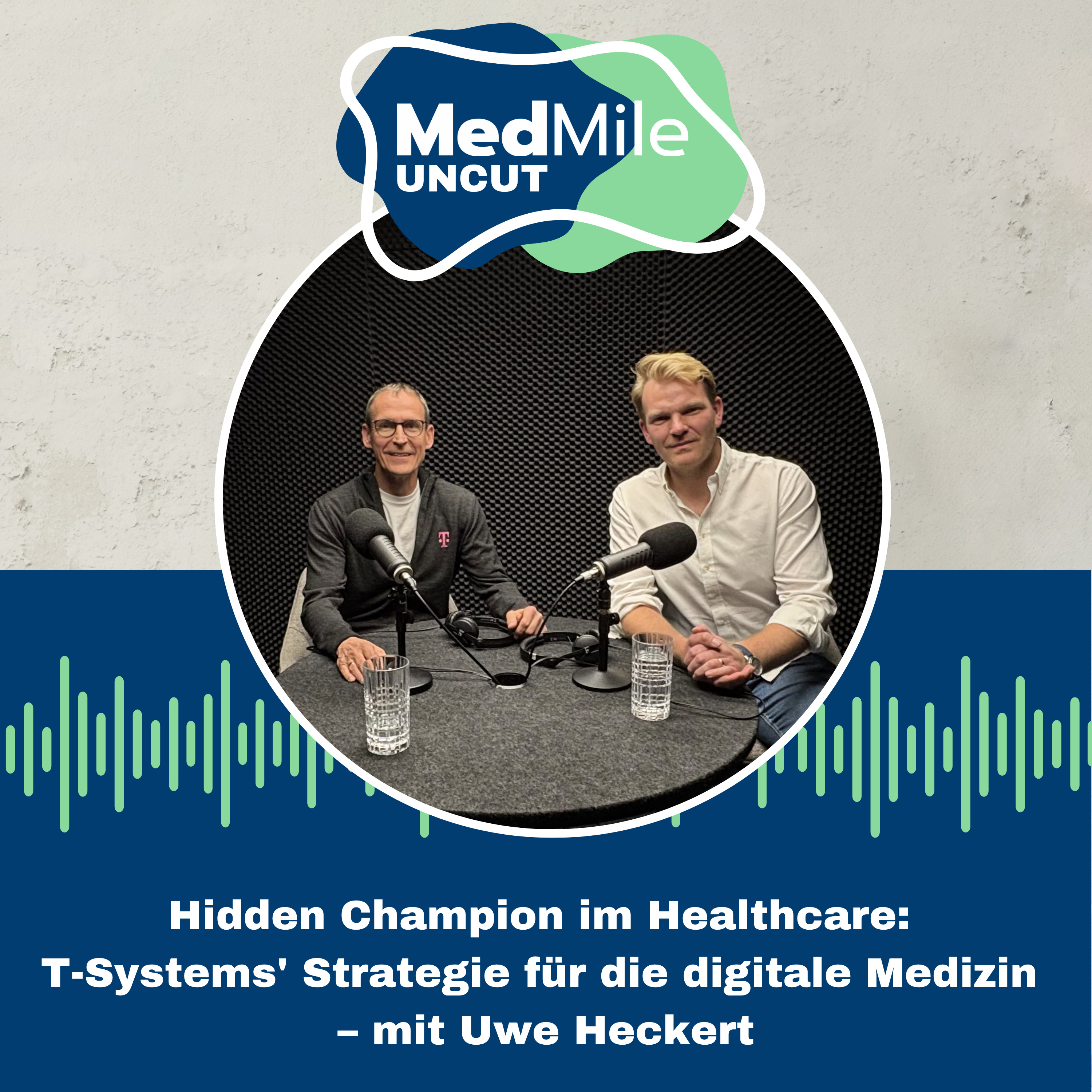 Hidden Champion im Healthcare: T-Systems' Strategie für die digitale Medizin – mit Uwe Heckert