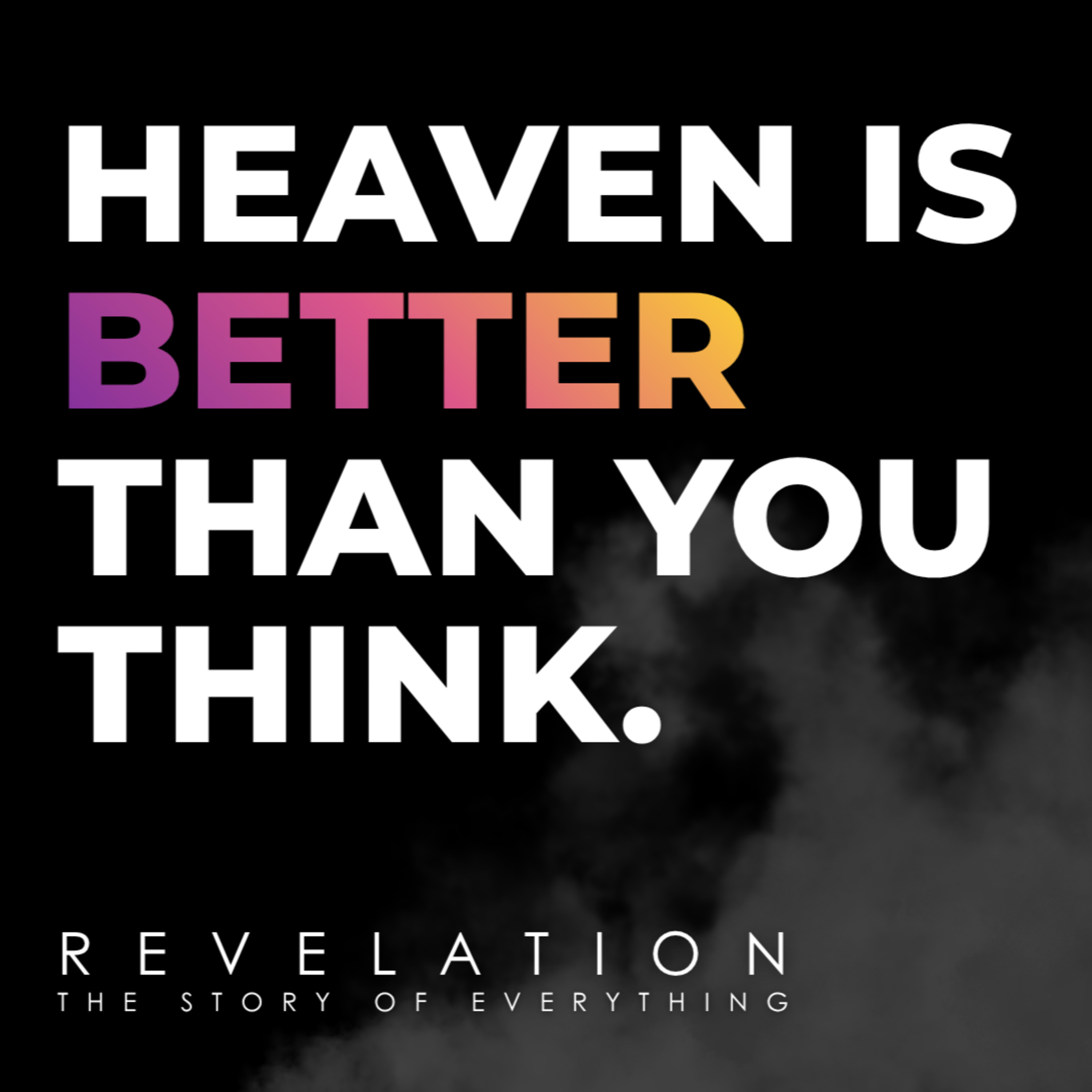 Heaven Is Better Than You Think // Revelation episode artwork