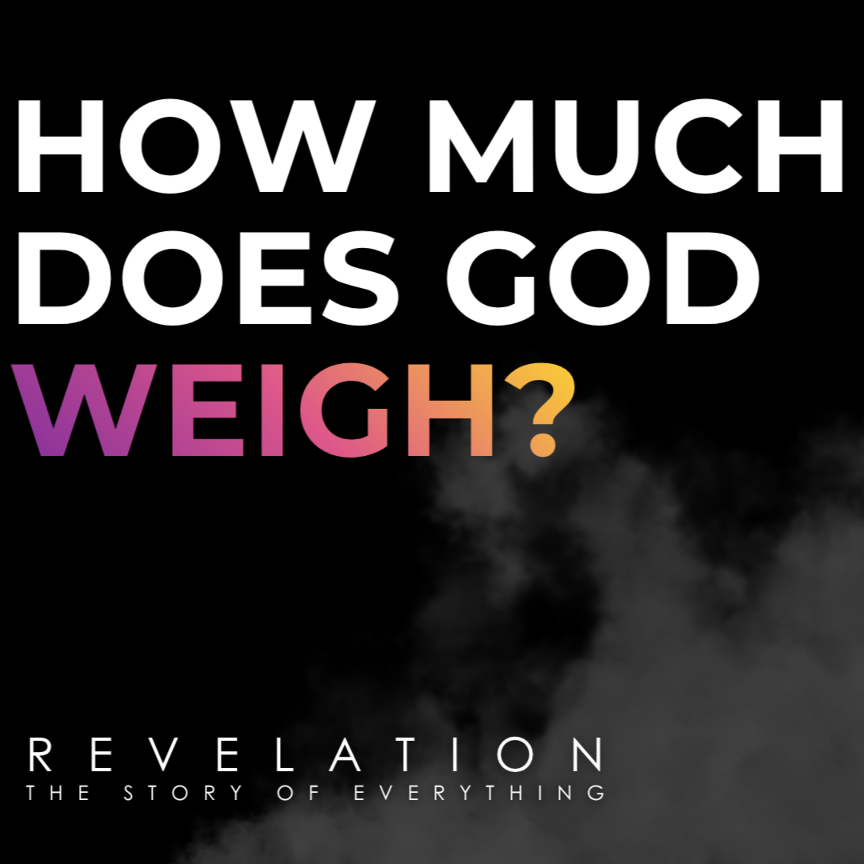How Much Does God Weigh? // Revelation Vol.4 episode artwork