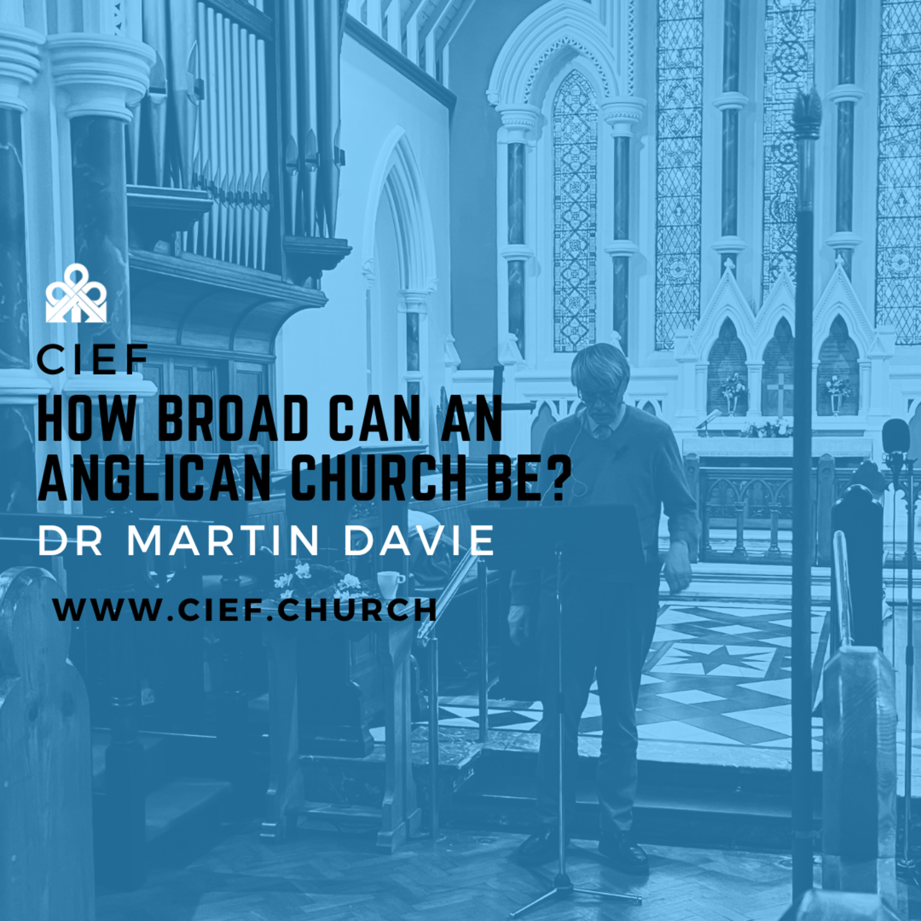 How Broad Can an Anglican Church Be? || An Evening with Dr Martin Davie || CIEF  episode artwork