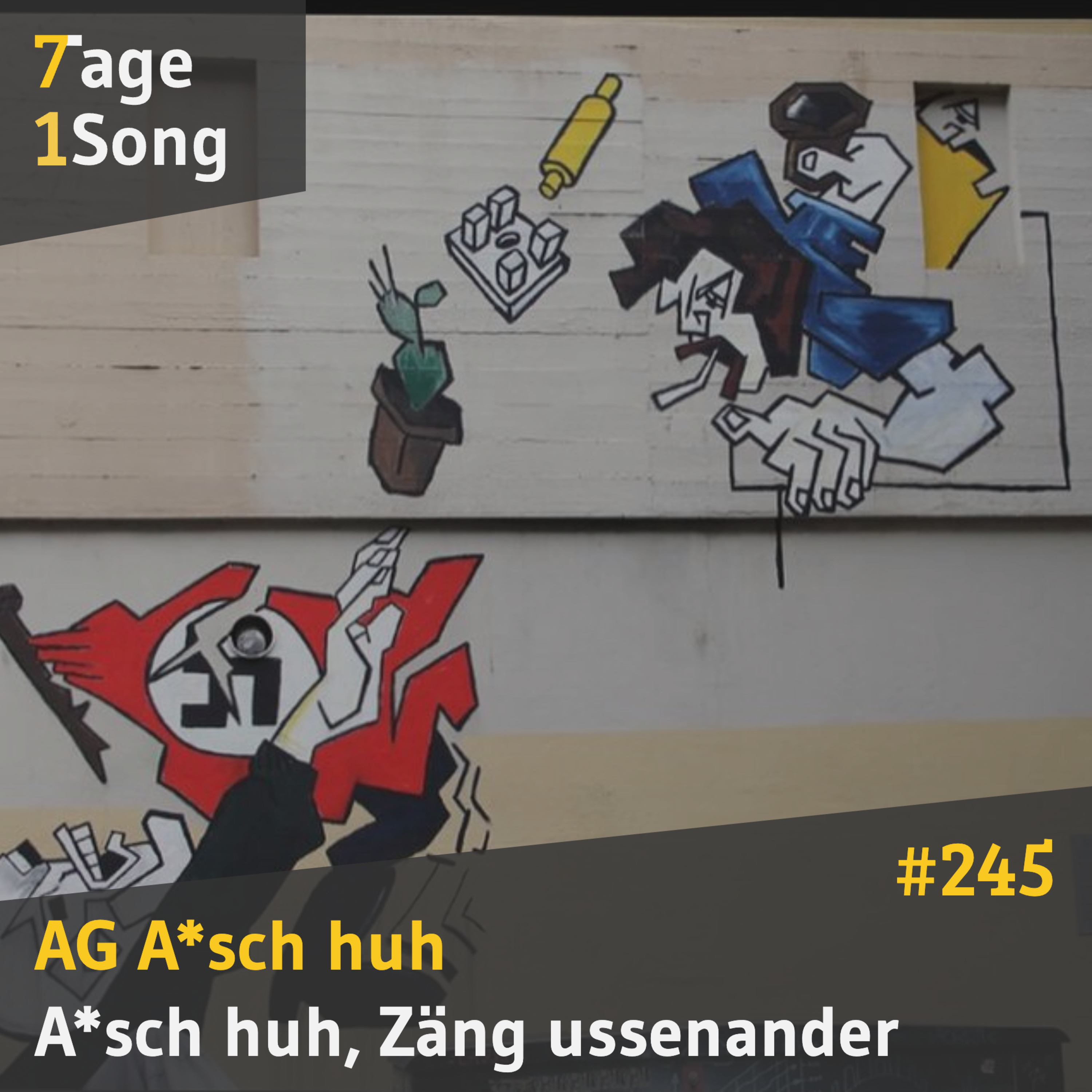 #245 AG A*sch huh – A*sch huh, Zäng ussenander! episode artwork