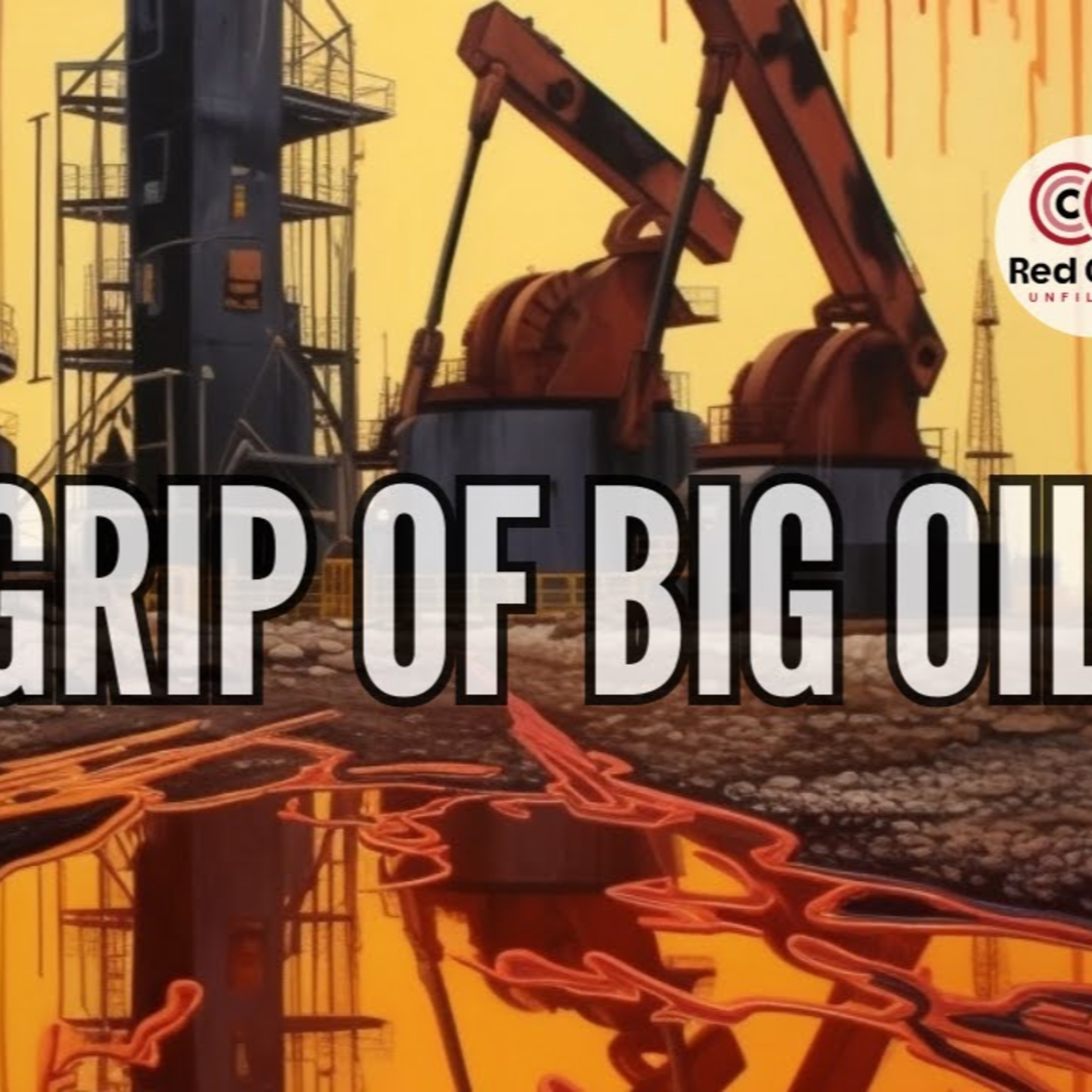 Unveiling the Grip of Big Oil | The Red Circle Podcast (Episode 12) episode artwork