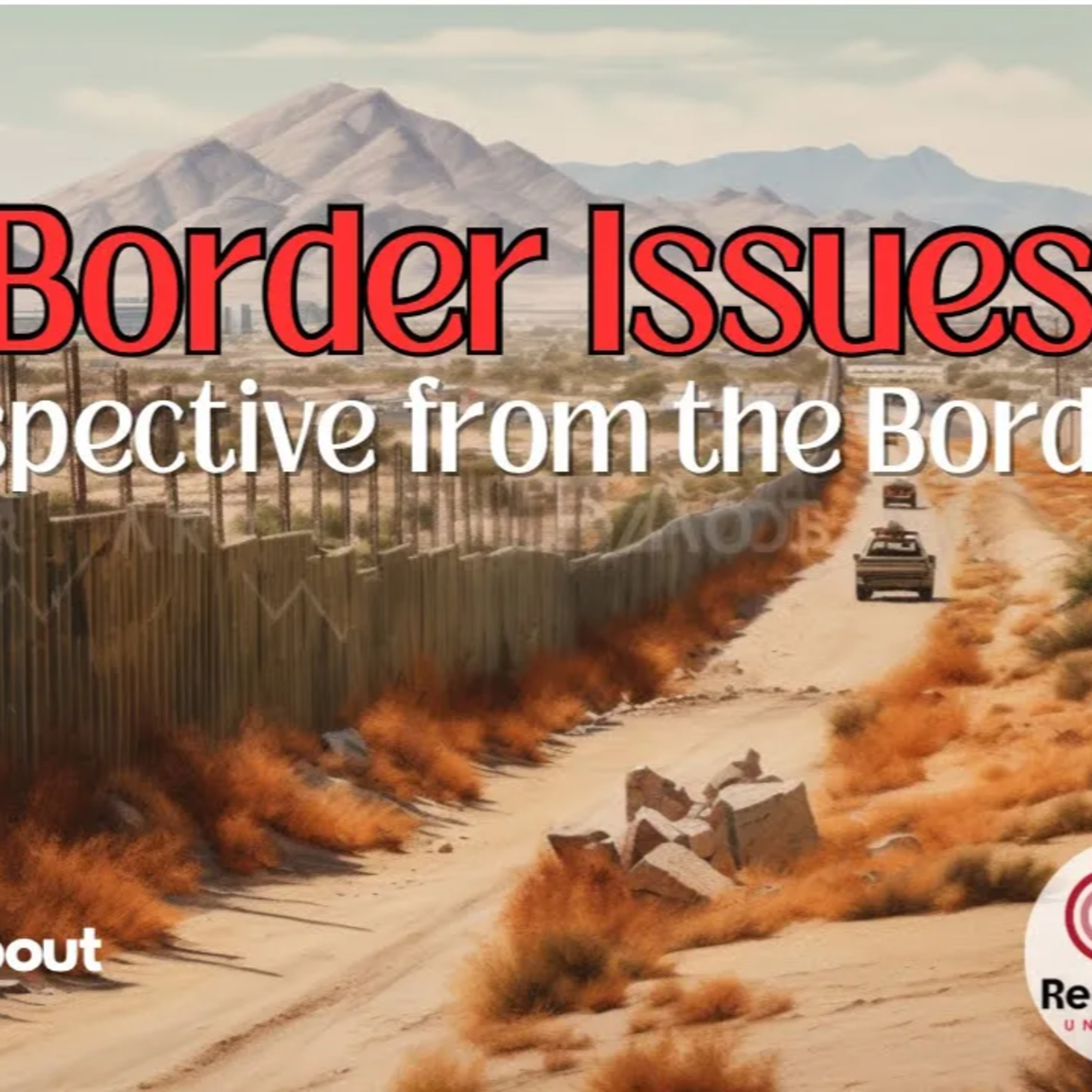 The Real Border Issue: Real Perspective | The Red Circle Podcast (Episode 26) episode artwork