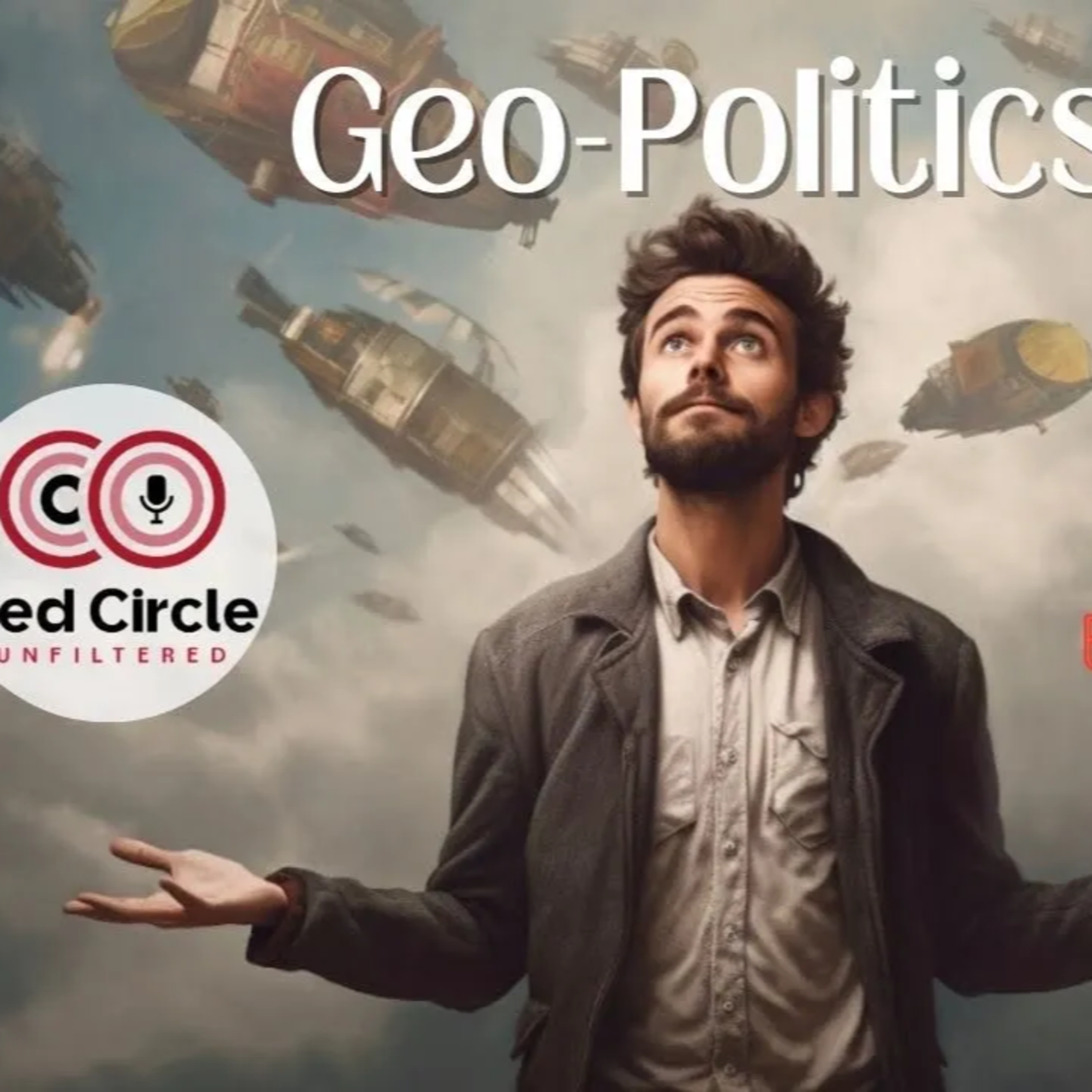 Geo-Politics & Current Events (The Red Circle Podcast | Episode 42) episode artwork