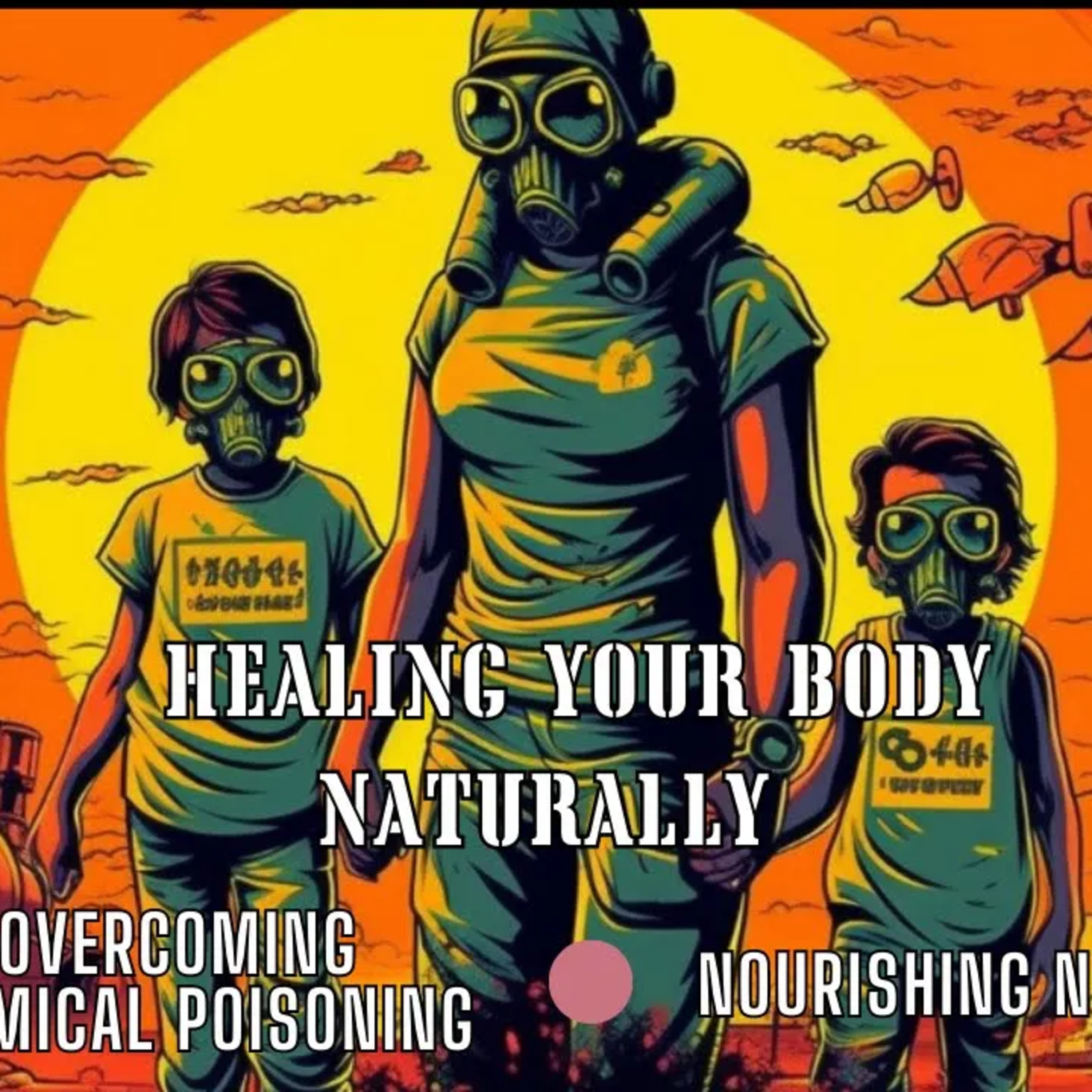 Healing Your Body Naturally: Overcoming Chemical Poisoning & Nutrition |The Red Circle Podcast EP 48 episode artwork