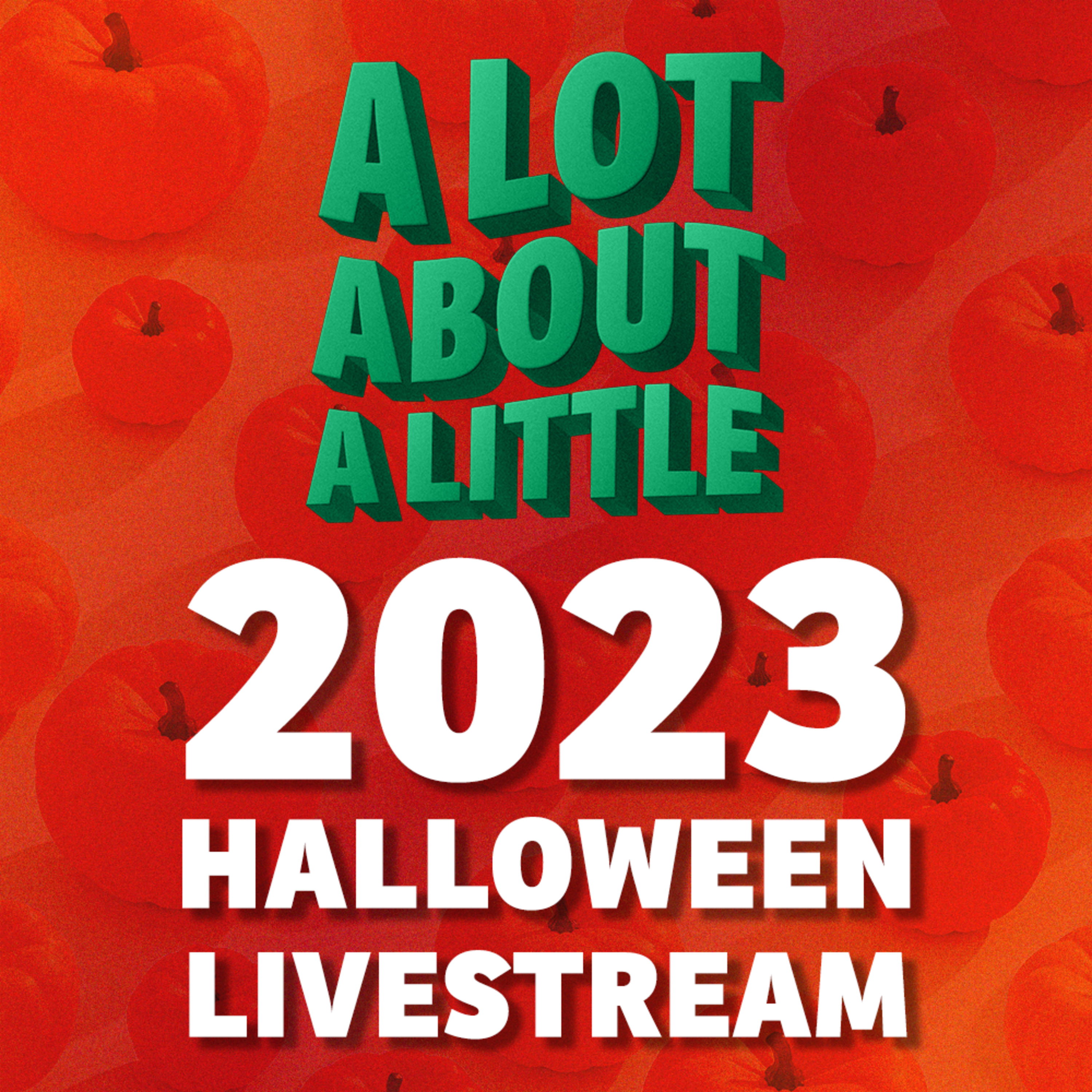 2023 A Lot About A Little Halloween Livestream Spectacular episode artwork