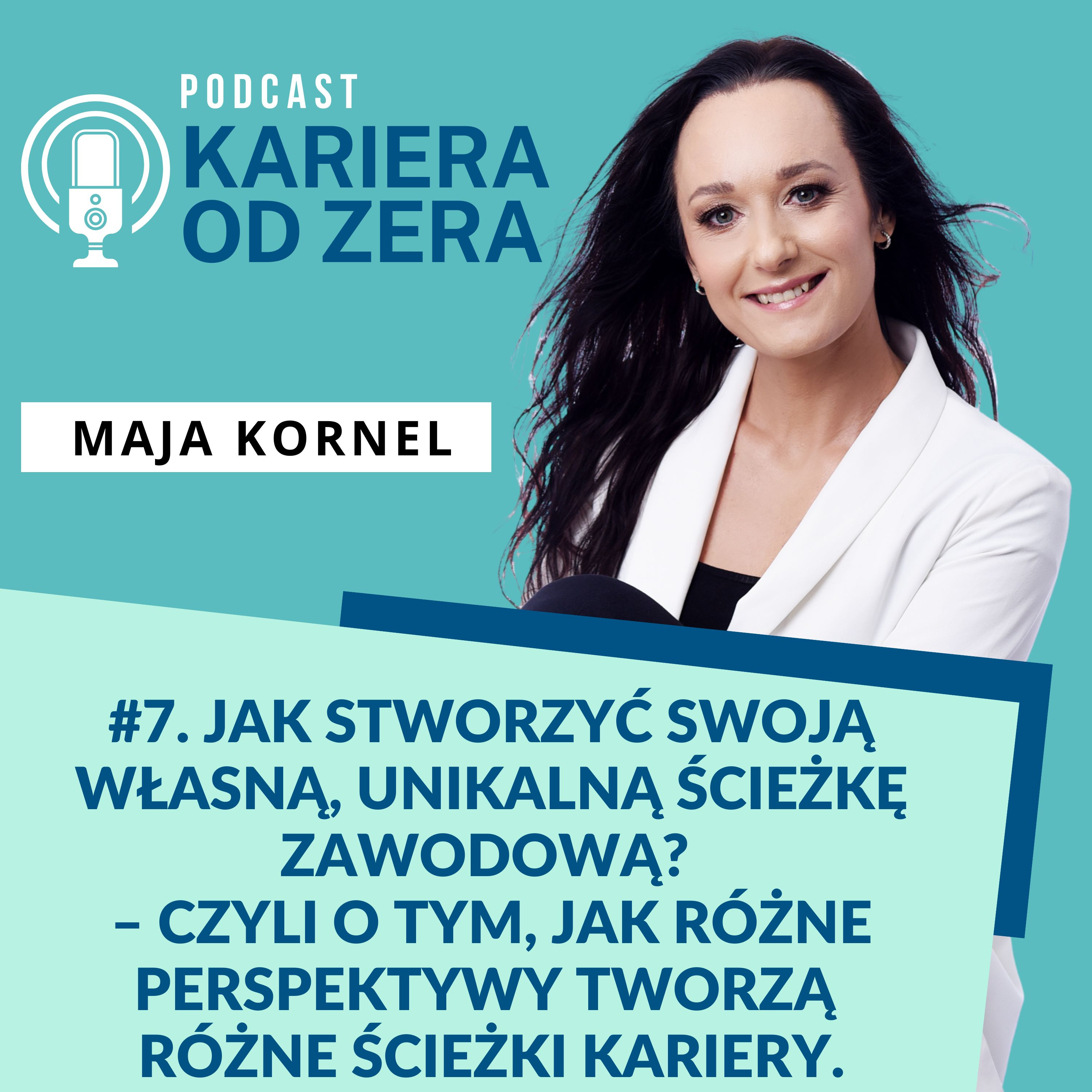 #7. Jak stworzyć swoją własną, unikalną ścieżkę zawodową? – czyli o tym, jak różne perspektywy życiowe tworzą różne ścieżki kariery. episode artwork