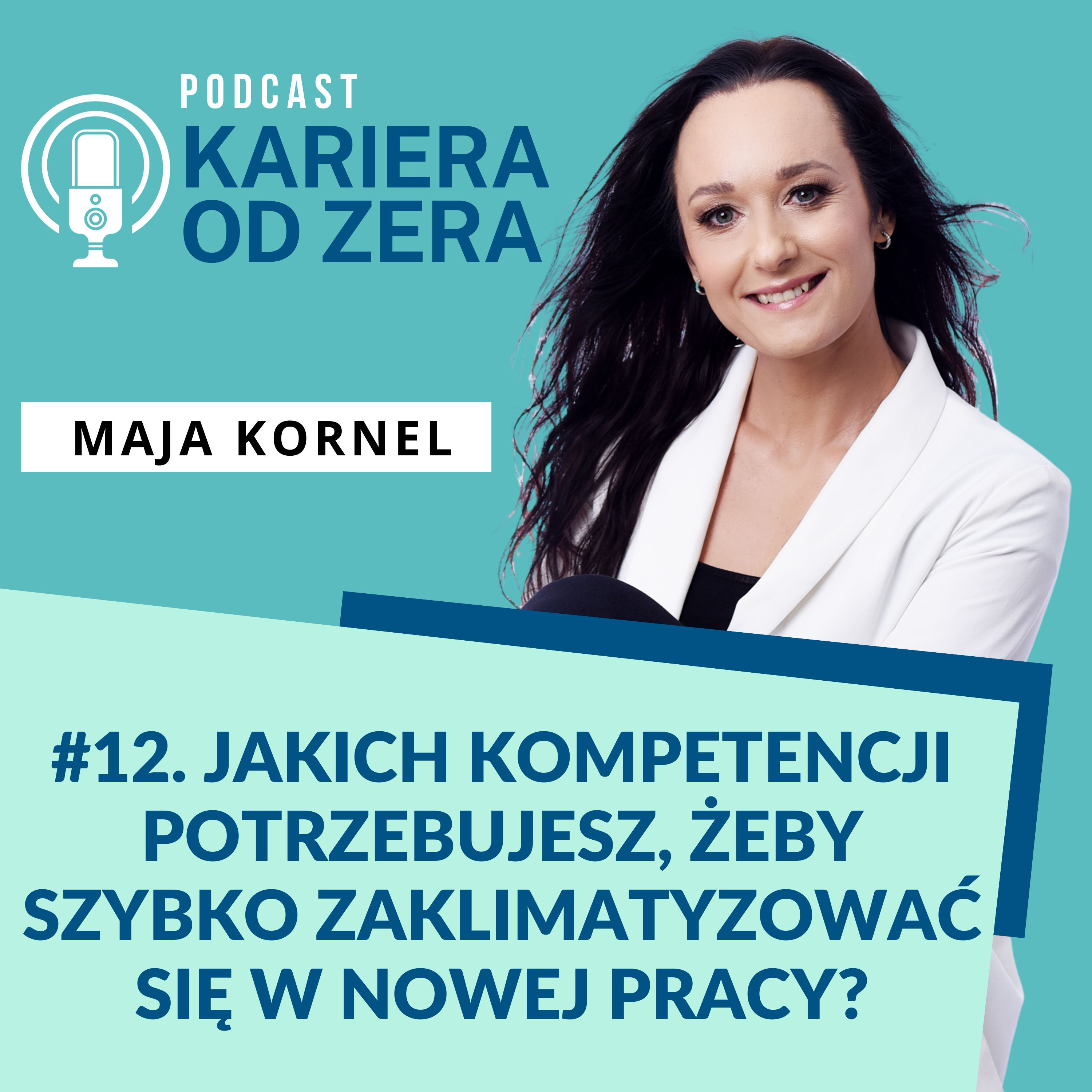 #12. Jakich kompetencji potrzebujesz, żeby szybko zaklimatyzować się w nowej pracy? episode artwork