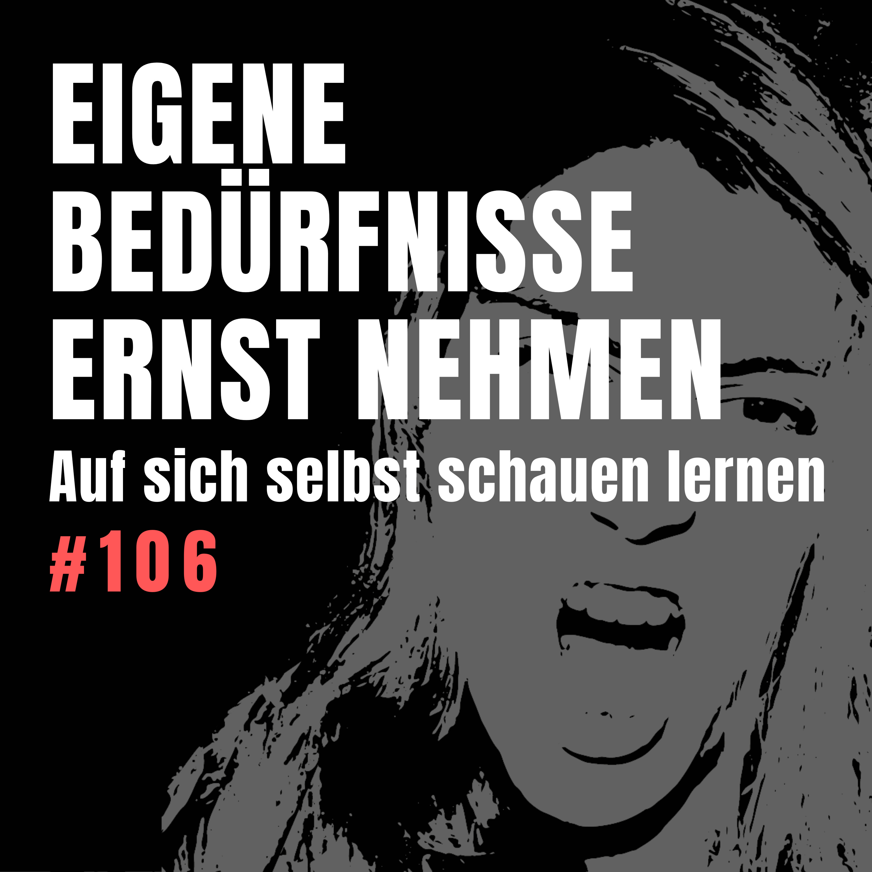 #106 Immer nur im Außen? – Wie du lernst, deine eigenen Bedürfnisse zu erkennen. episode artwork