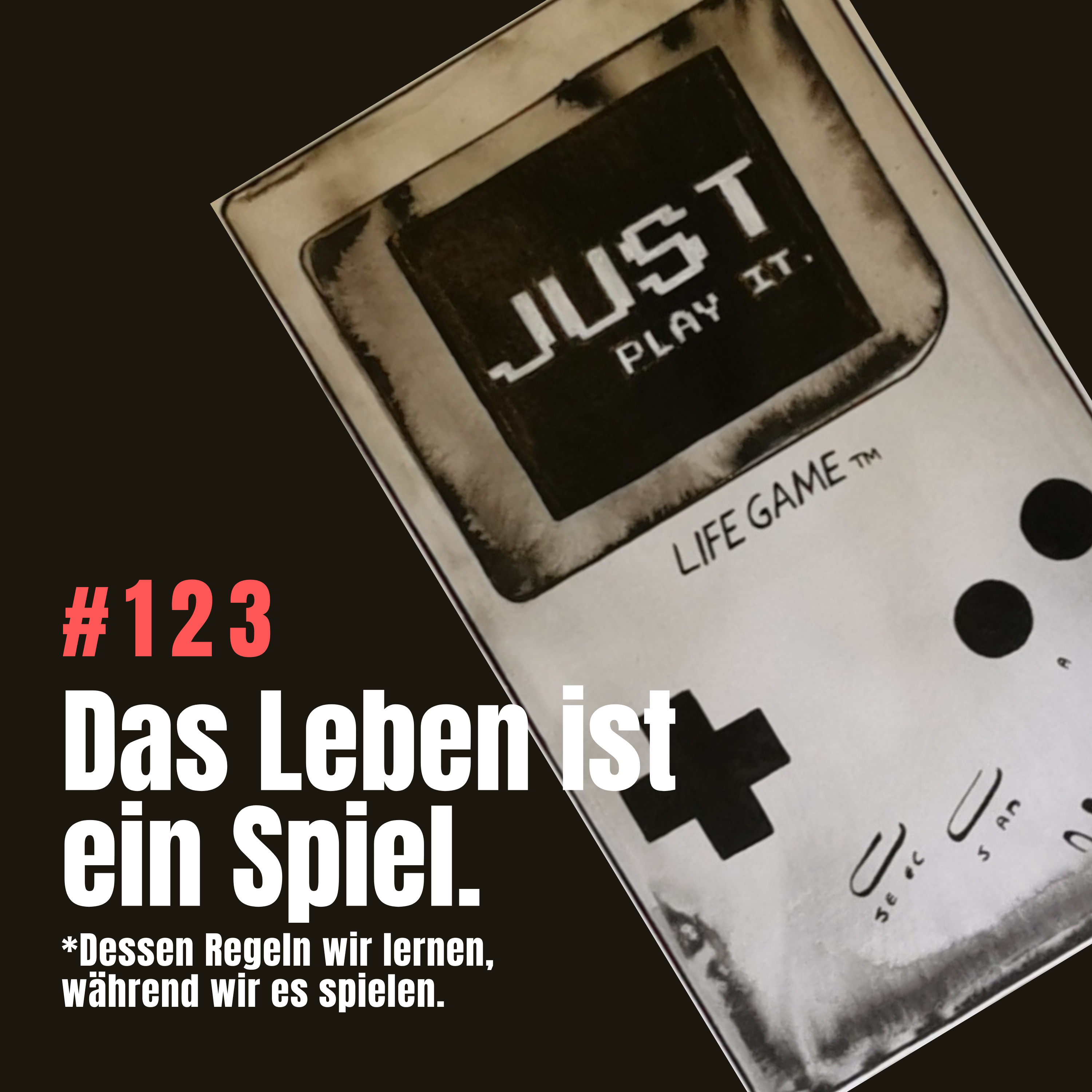 #123 Game Over oder Next Level? Das Leben ist ein Spiel, dessen Regeln wir lernen, während wir es spielen. episode artwork