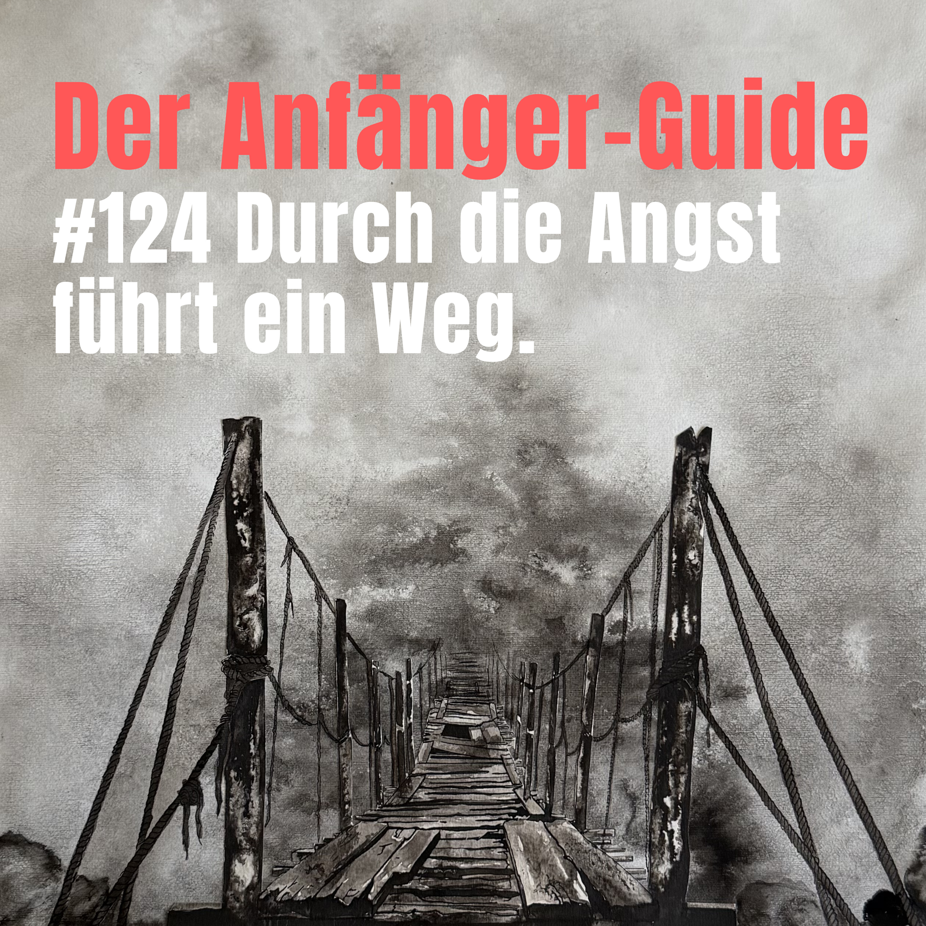 #124 Angstüberwindung für Angsthasen: Durch die Angst führt ein Weg. episode artwork