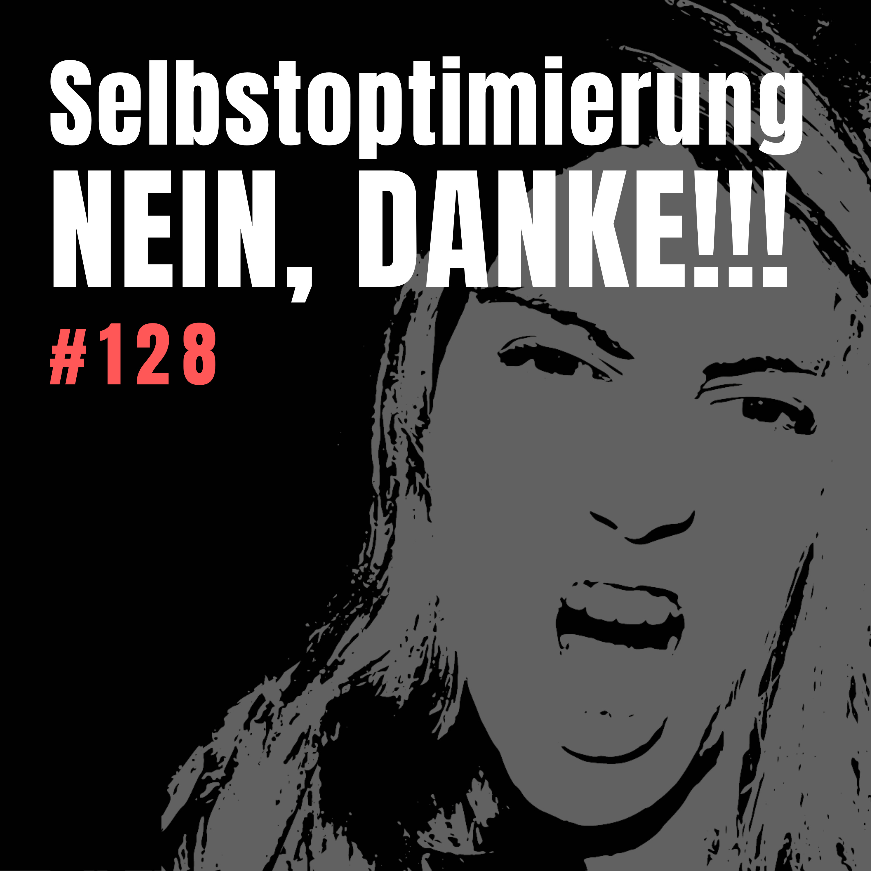 #128 Gegen den Optimierungswahn: Warum Persönlichkeitsentwicklung eigentlich Rückentwicklung heißt episode artwork