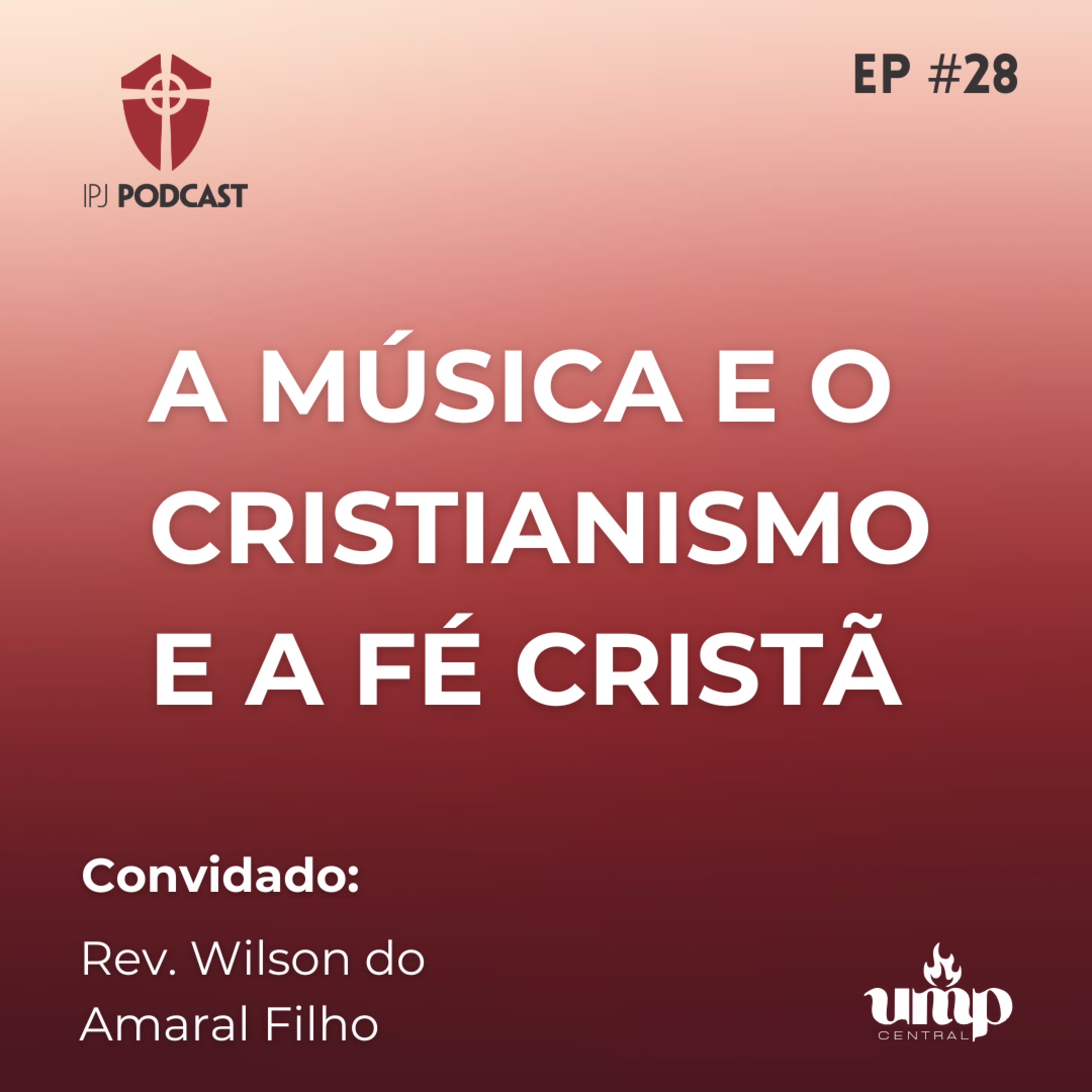 Podcast UMP - EP. 28: A Música e o Cristianismo e a Fé Cristã episode artwork