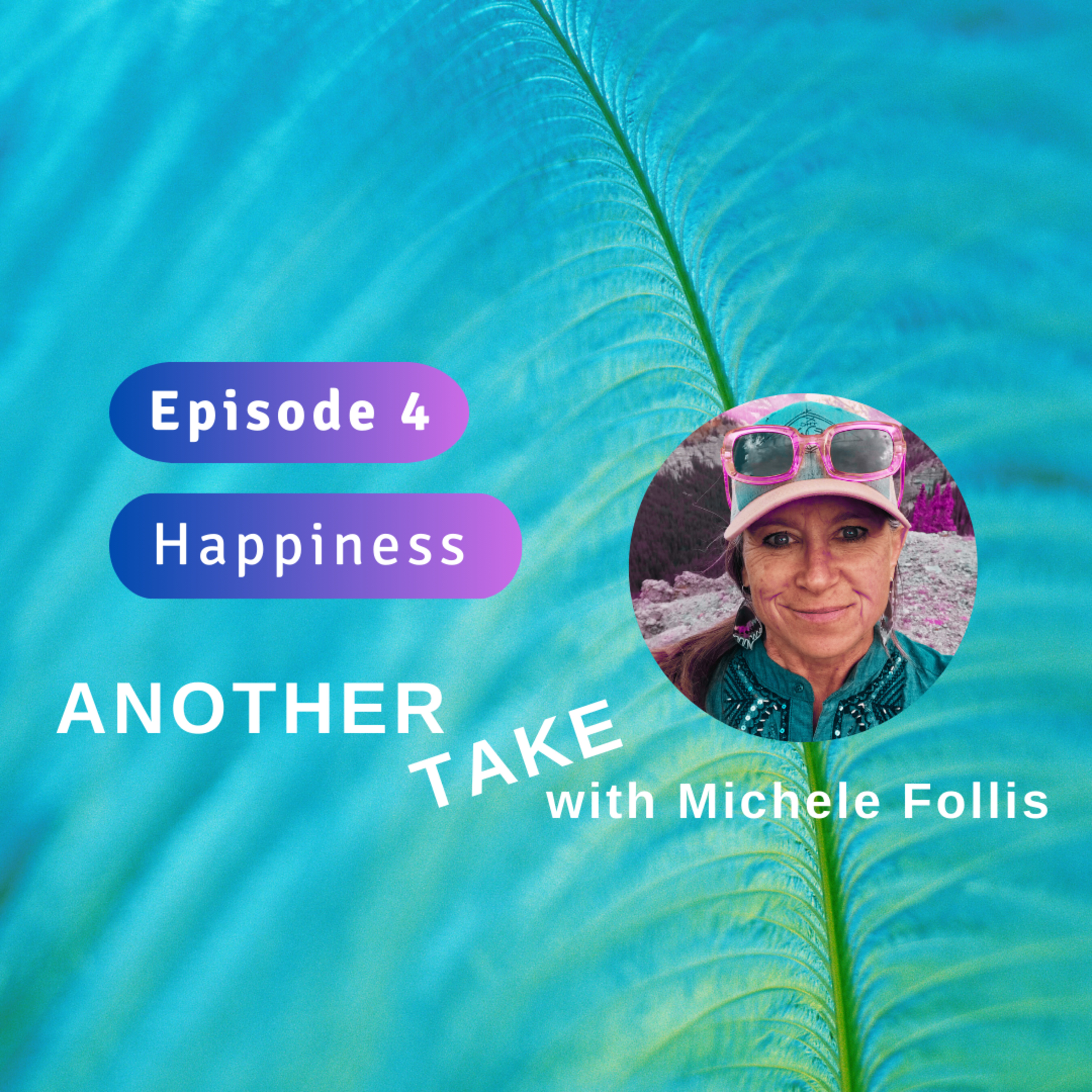 Ep 4: Happiness. What happens when we realize emotions are energy. episode artwork