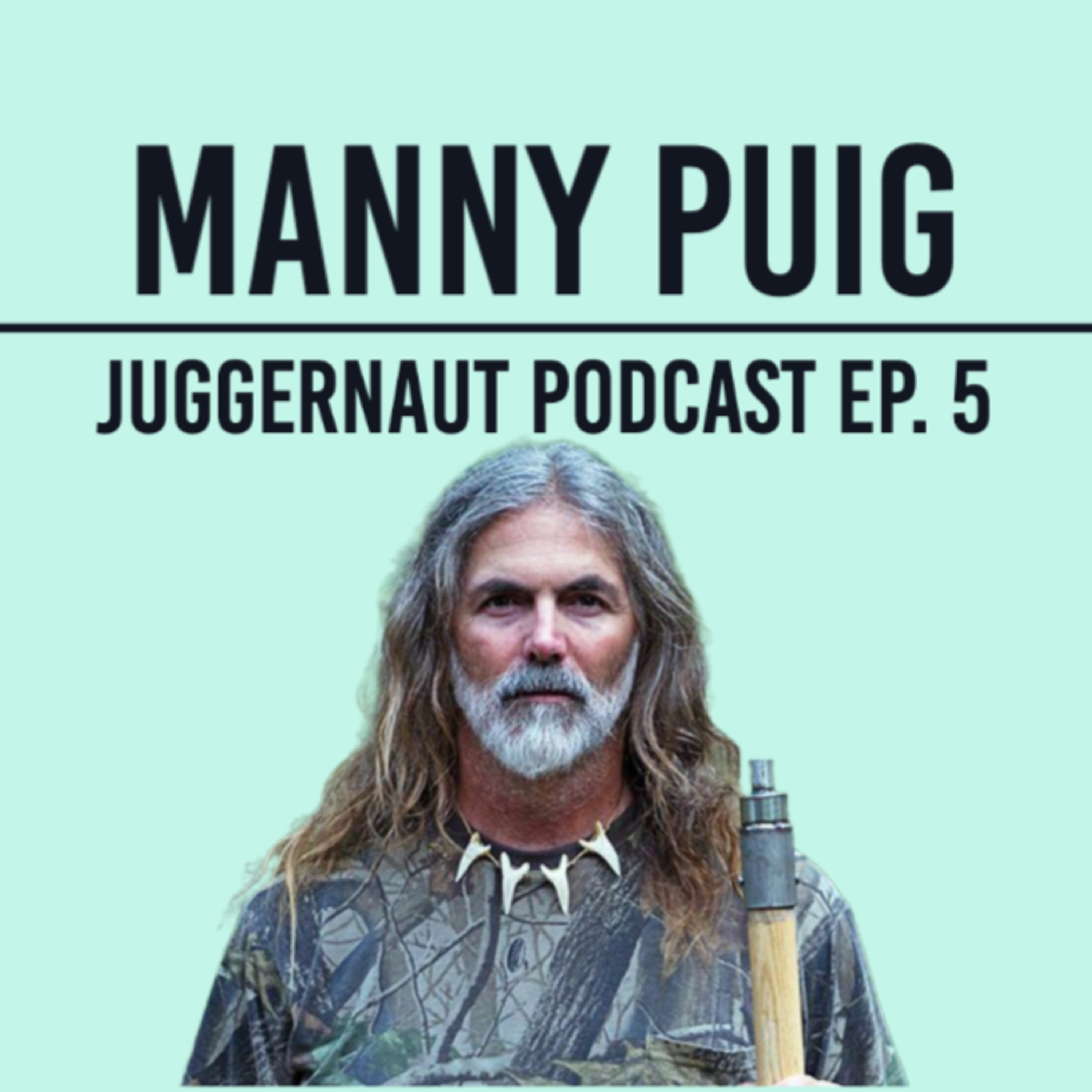 Ep. 5 - Manny Puig talks Jackass, Wildboyz, Hand Catching Mako Sharks and GIANT Gators - JUGGERNAUT Podcast