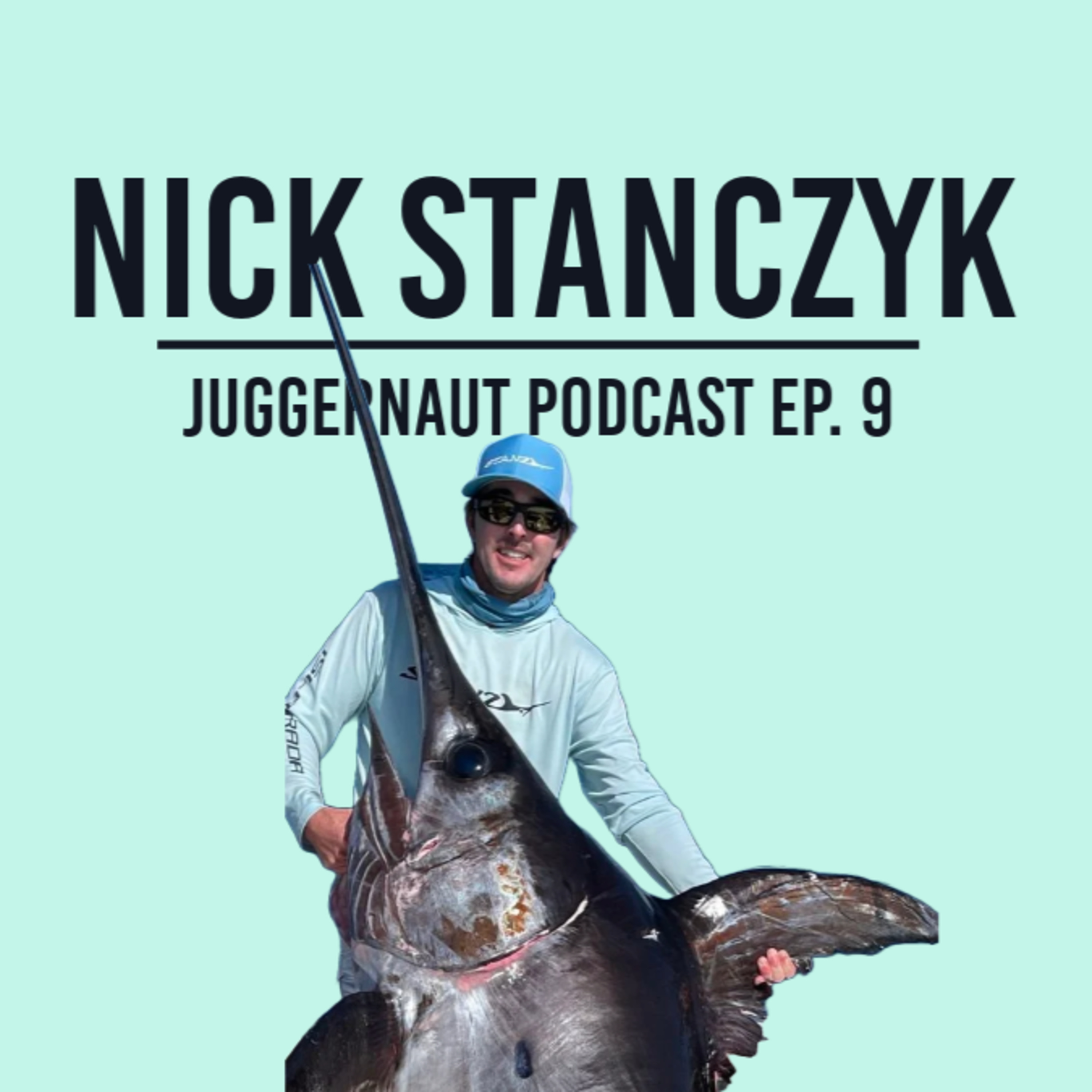 Ep. 9 - Nick Stanczyk on his 757lb. Swordfish, GIANT 1,000lb. Tiger Sharks, Islamorada - JUGGERNAUT Podcast