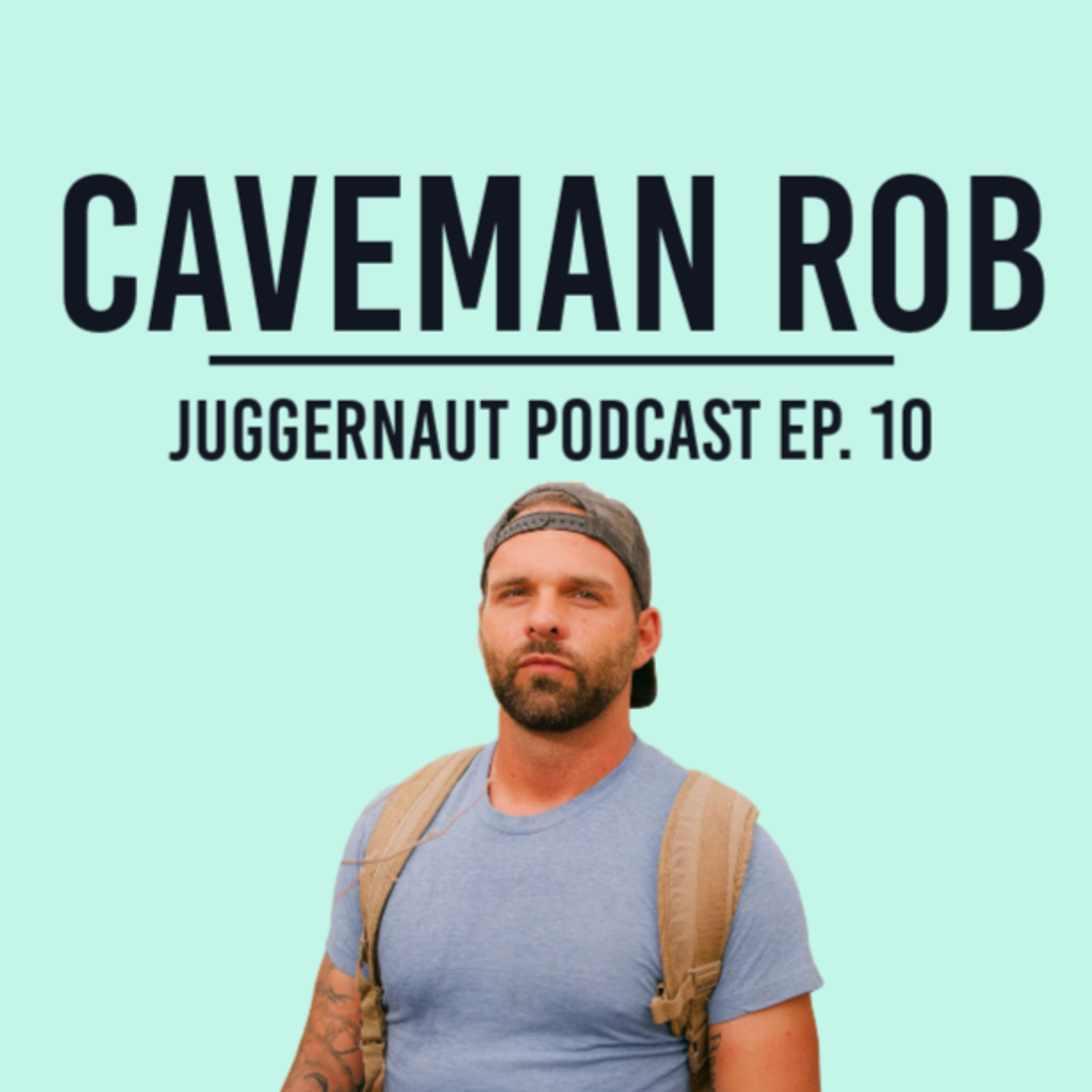 Ep. 10 - Caveman Rob Alleva got BIT by a Rattlesnake and almost died, Making Kings Of Pain on History Channel, and Handfishing for Stingrays in the Ocean - JUGGERNAUT Podcast