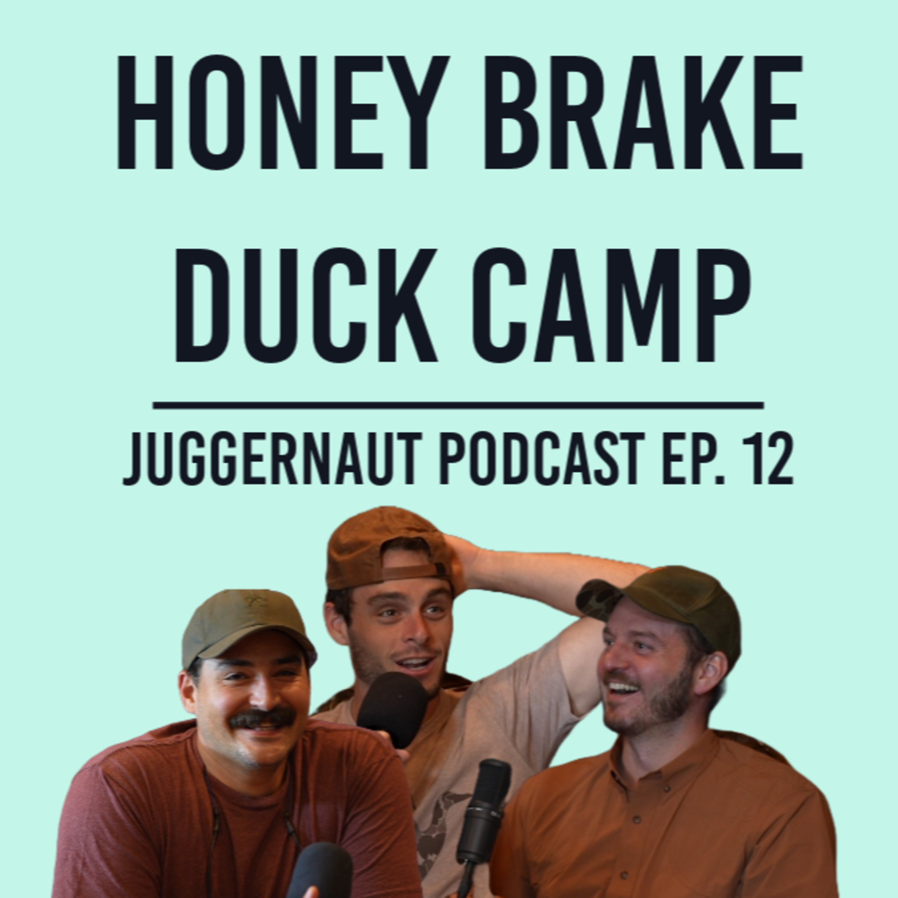 Ep. 12 - Live from Duck Camp at Honey Brake Lodge featuring Ball and Buck Founder Mark Bollman IV and Big Mike Hope - JUGGERNAUT Podcast