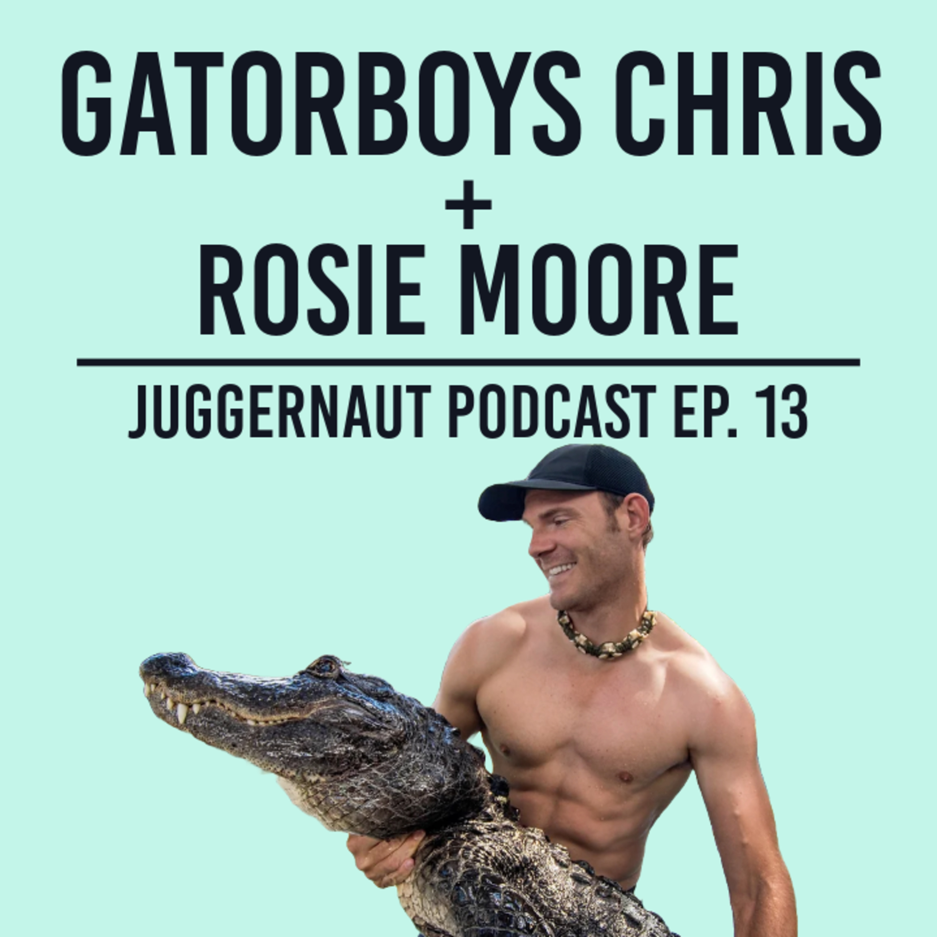 Ep. 13 - Gatorboys Chris of Florida's Wildest and Rosie Moore talk all things GATORS - JUGGERNAUT Podcast