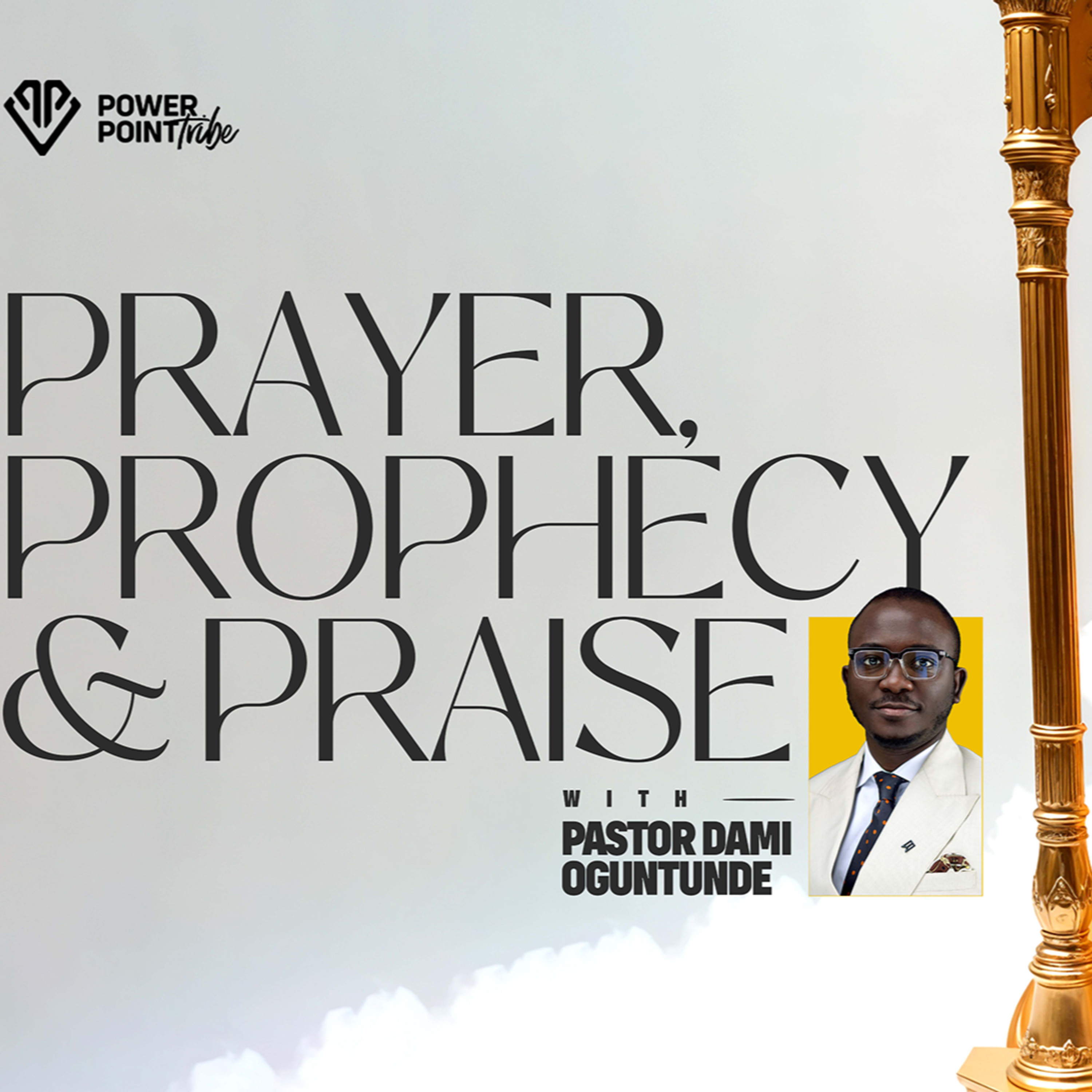 Prayer, Prophecy and Praise - Pastor Dami Oguntunde episode artwork