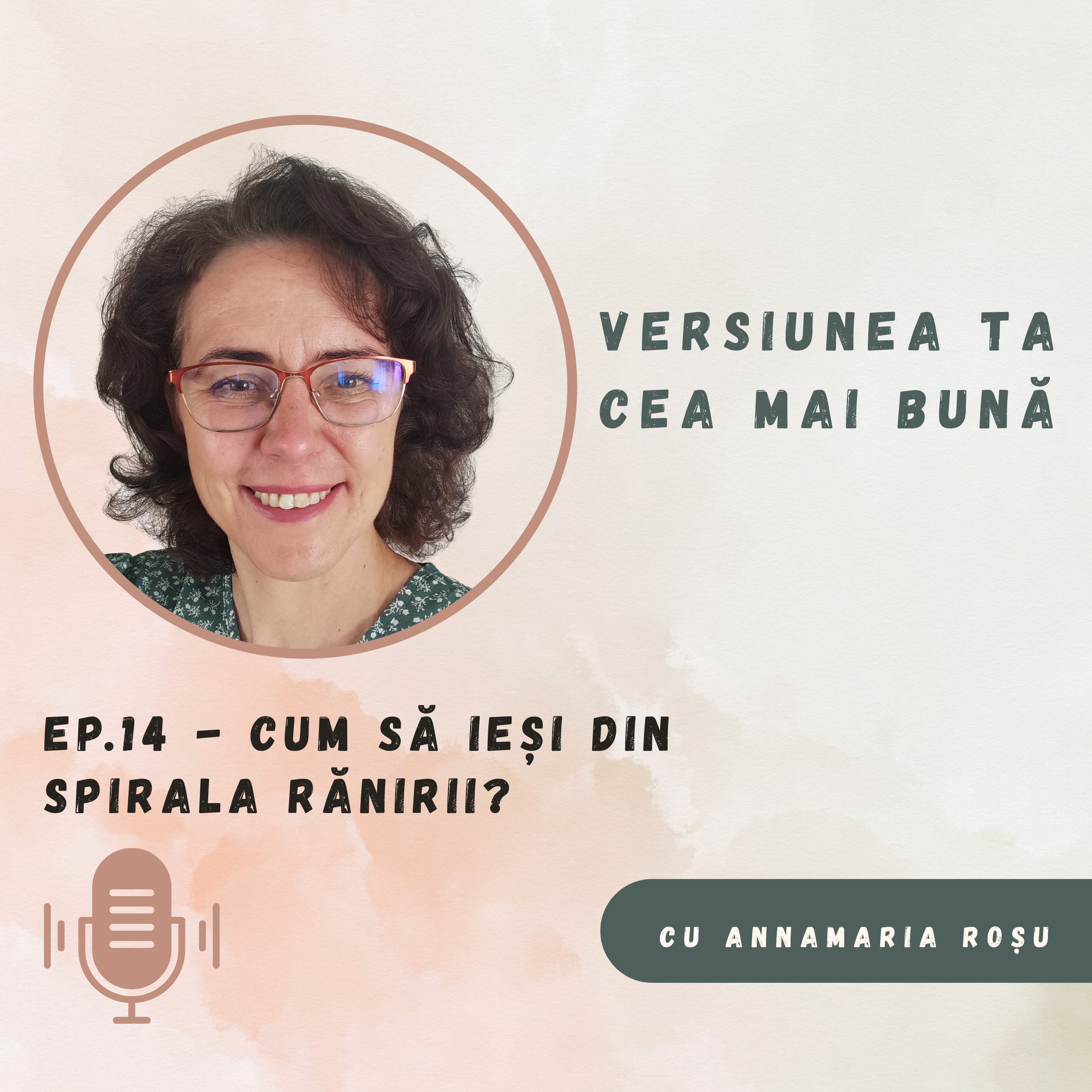 Ep. 14 - Cum să ieși din spirala rănirii?