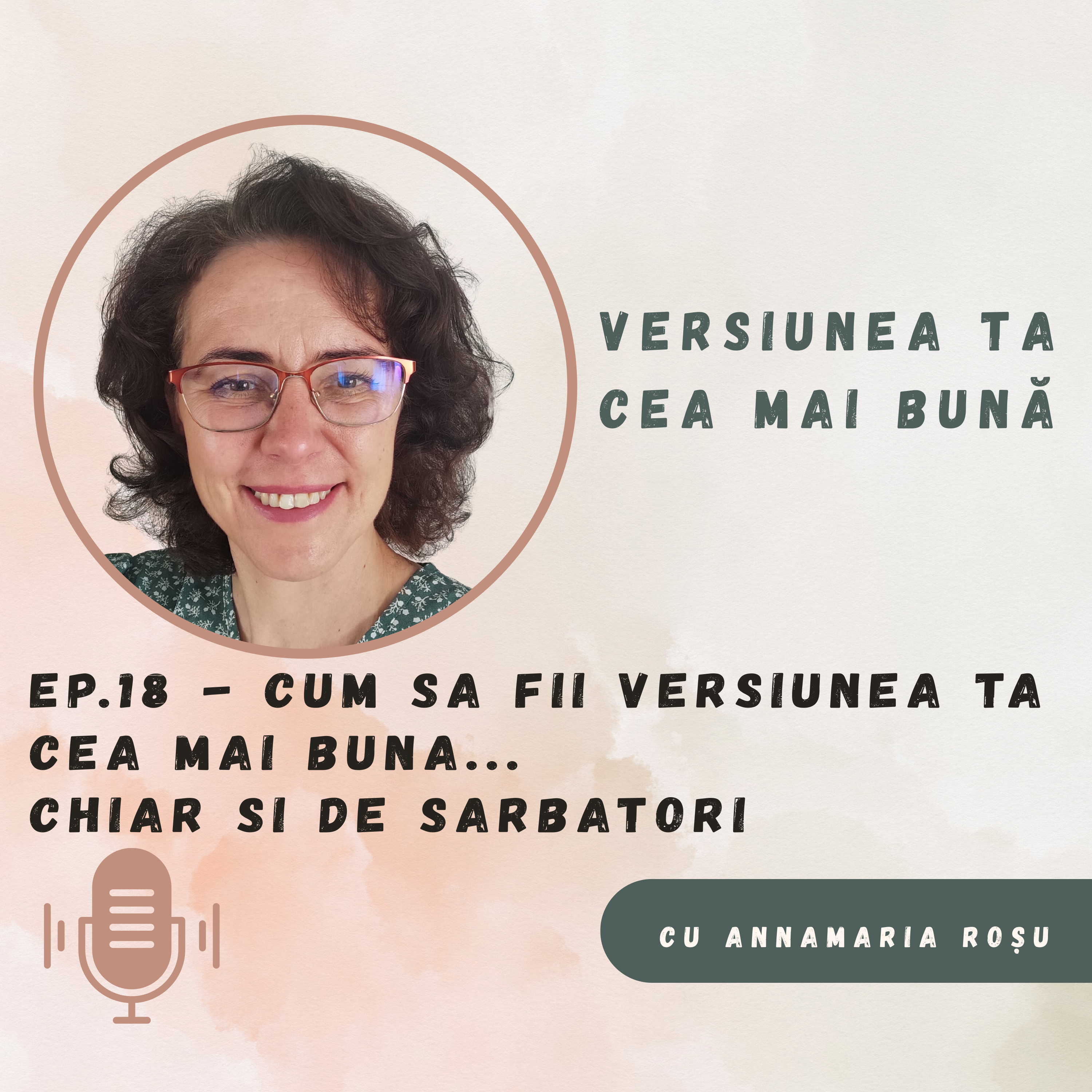 Ep. 18 - Cum să fii versiunea ta cea mai bună...chiar și de sărbători