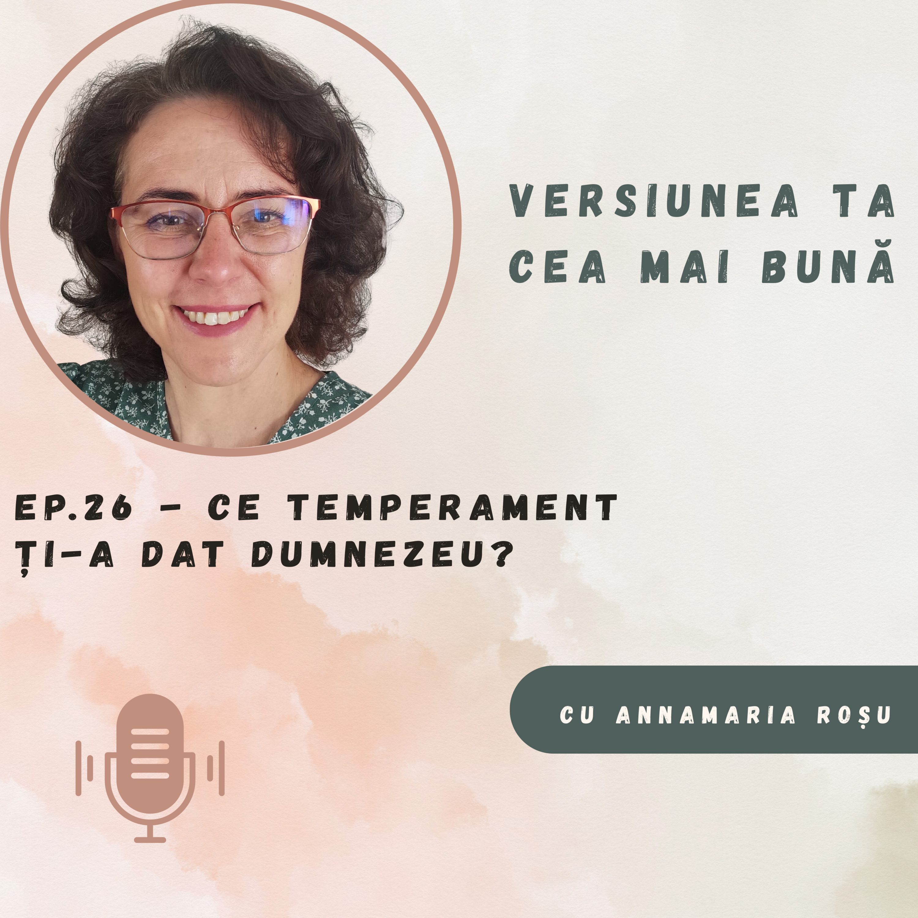 Ep. 26 - Ce temperament ți-a dat Dumnezeu?