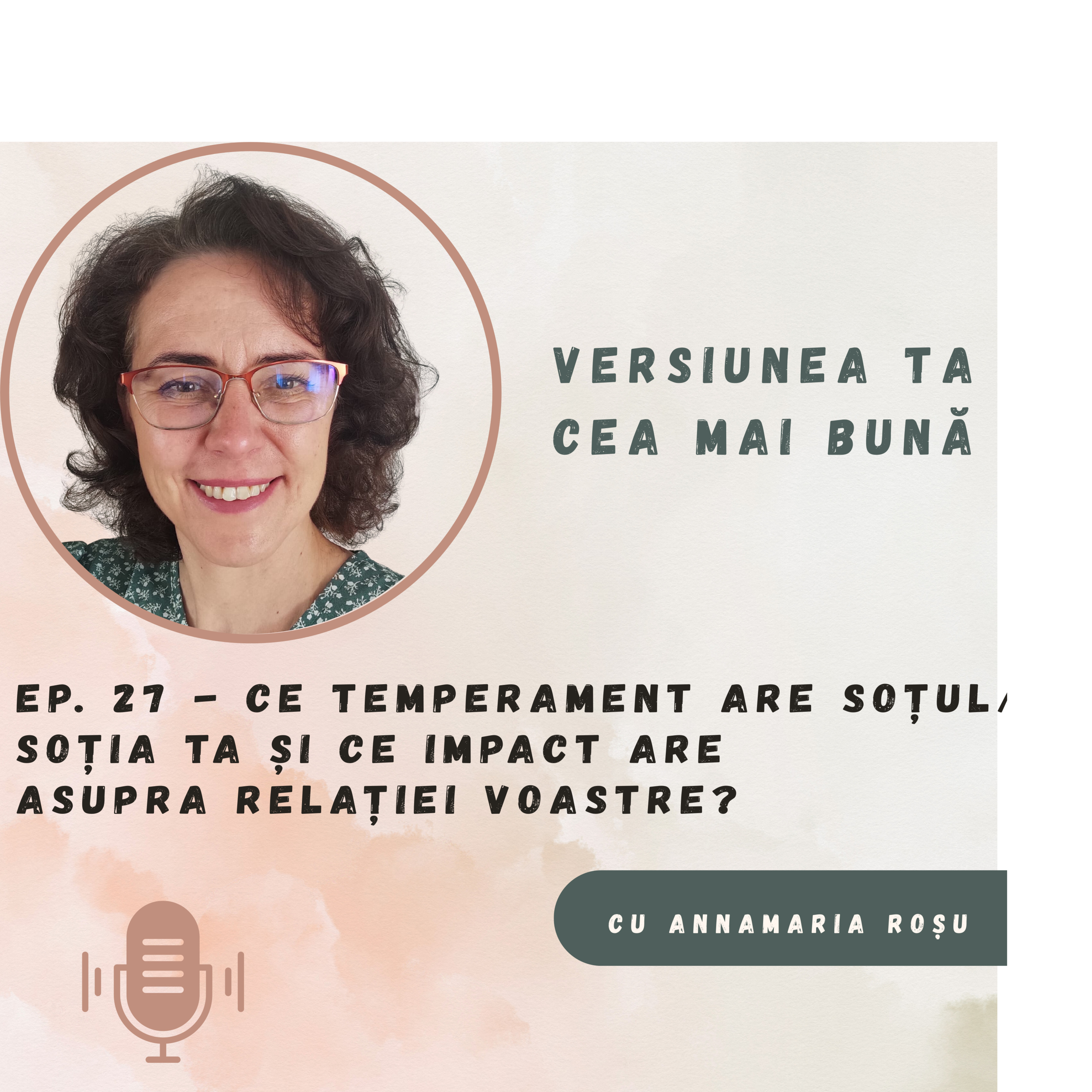 Ep. 27 - Ce temperament are soțul tău/ soția ta și ce impact are asupra relației voastre