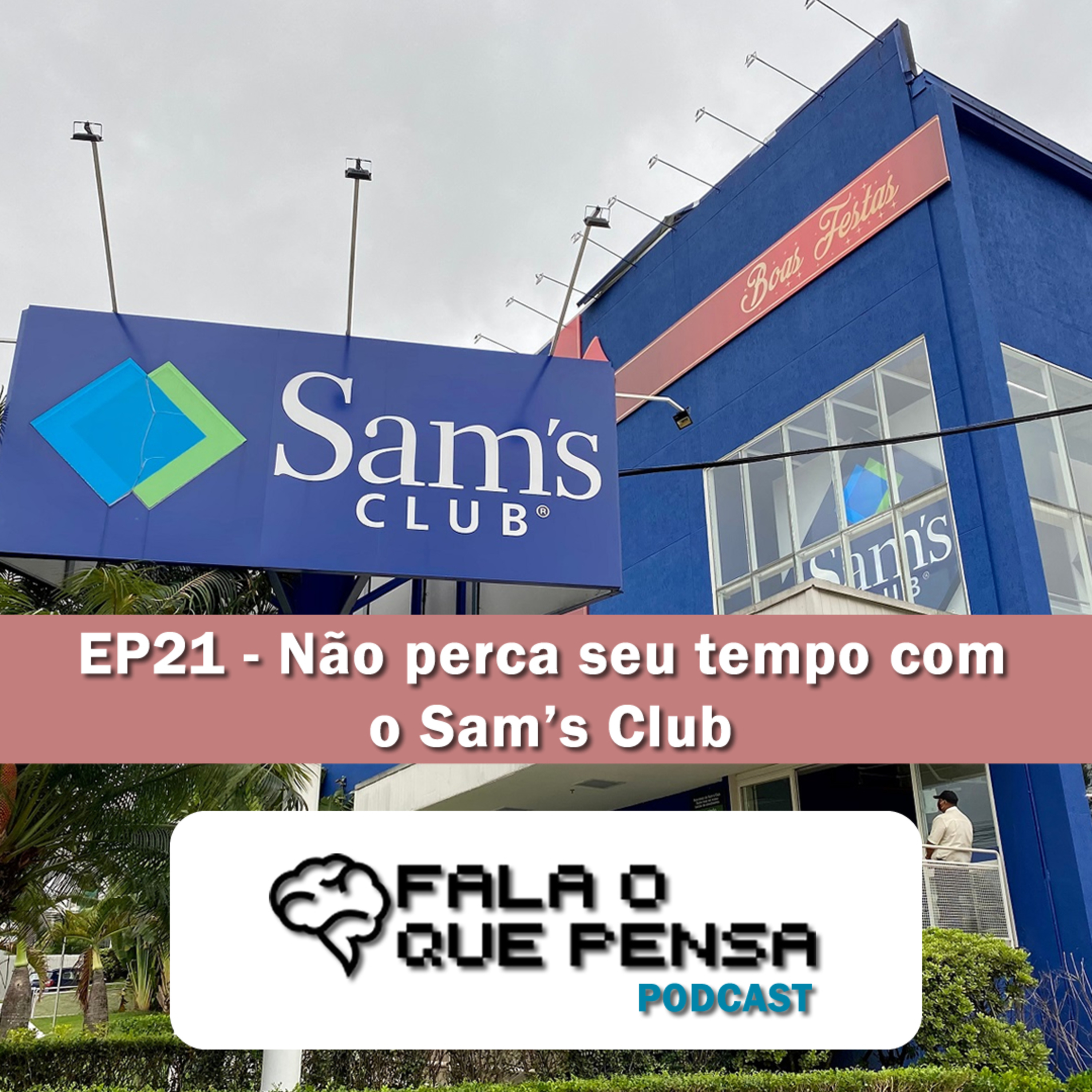 EP21 - Não perca seu tempo com o Sam's Club episode artwork