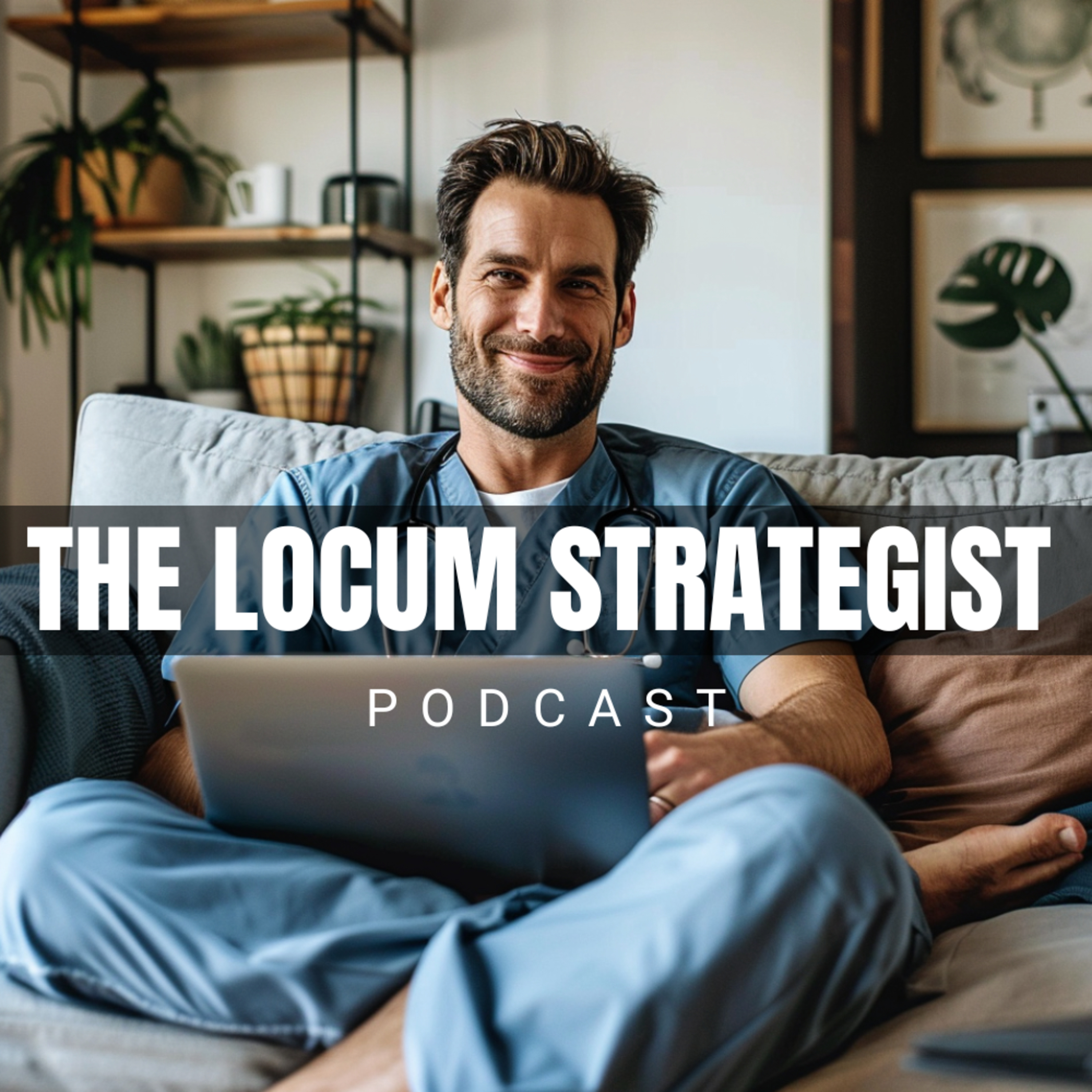 The Locum Tenens Strategist | Create A Career And Lifestyle On Your Terms