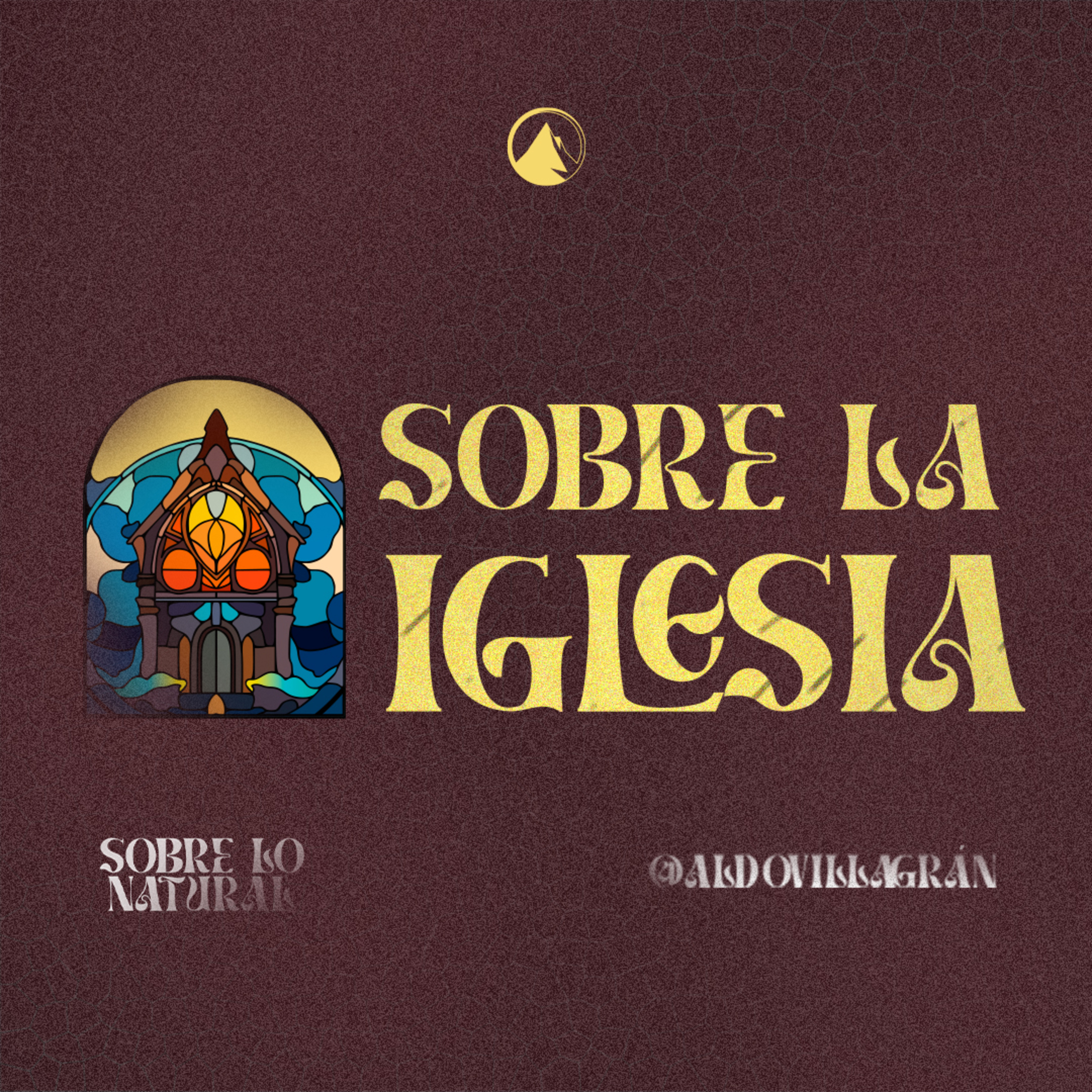 SOBRE LA IGLESIA | SOBRE LO NATURAL (PARTE 2) - Pr. Aldo Villagrán episode artwork