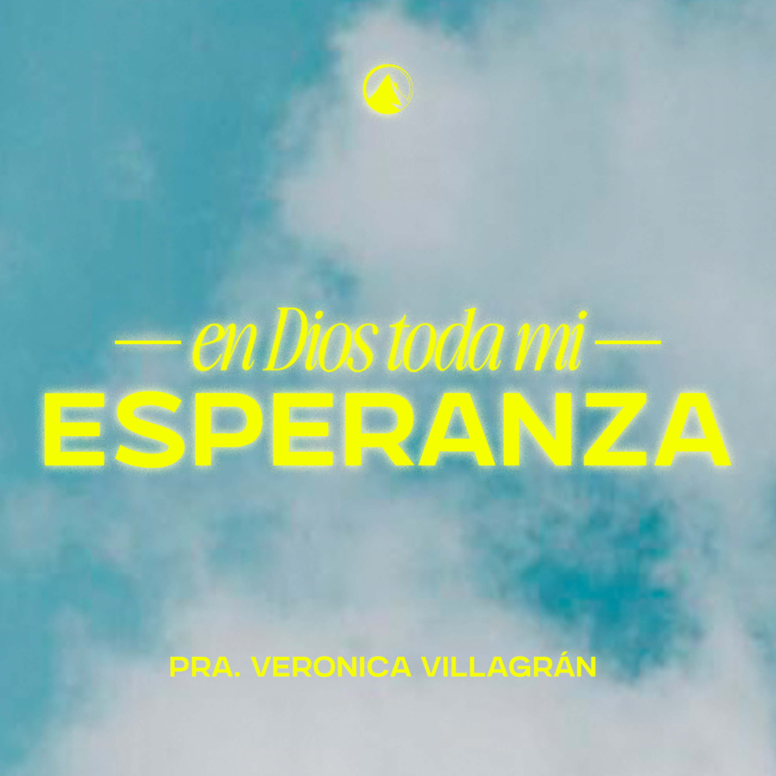 EN DIOS TODA MI ESPERANZA - Pra. Veronica Villagrán episode artwork