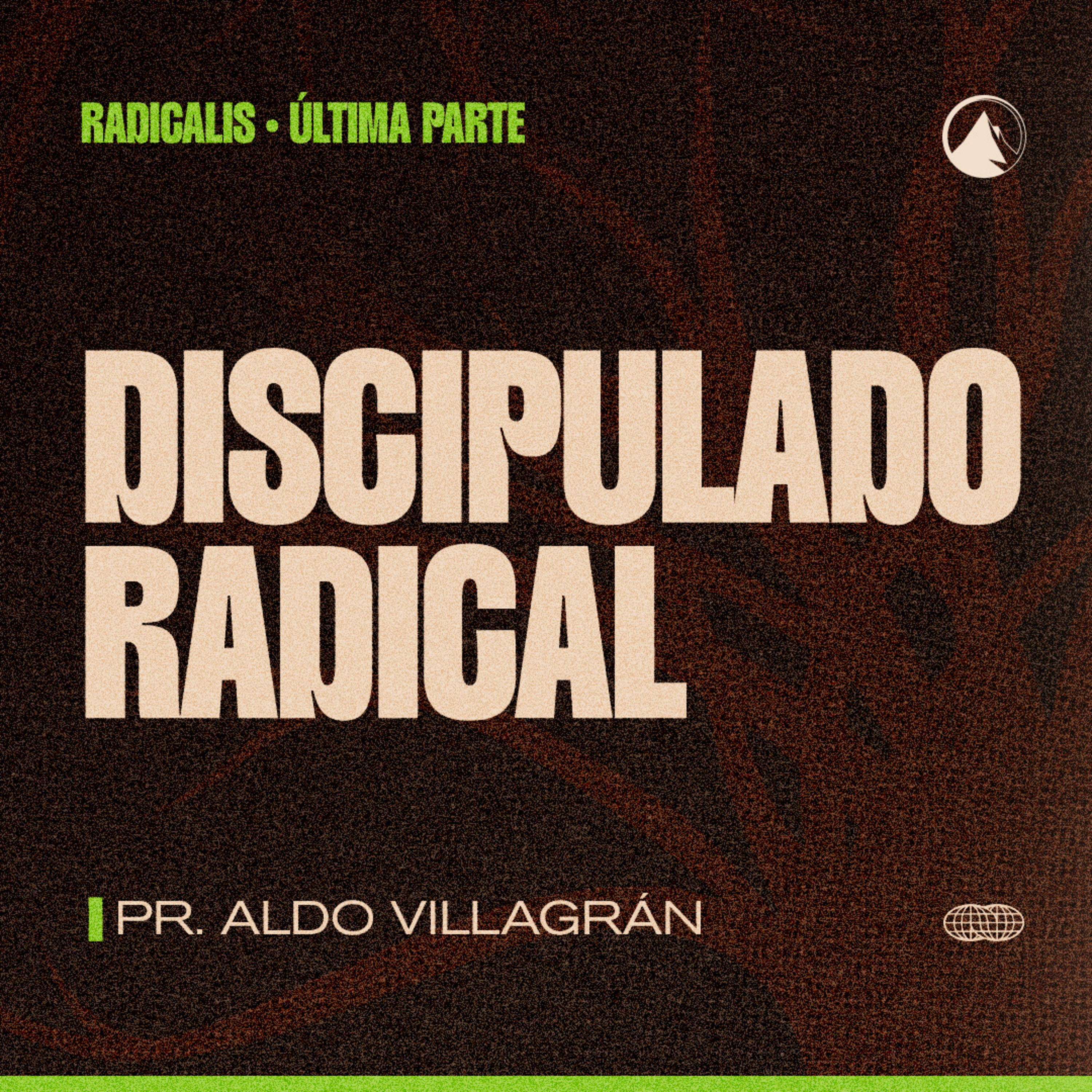 DISCIPULADO RADICAL | RADICALIS (PARTE 4) - Pr. Aldo Villagrán