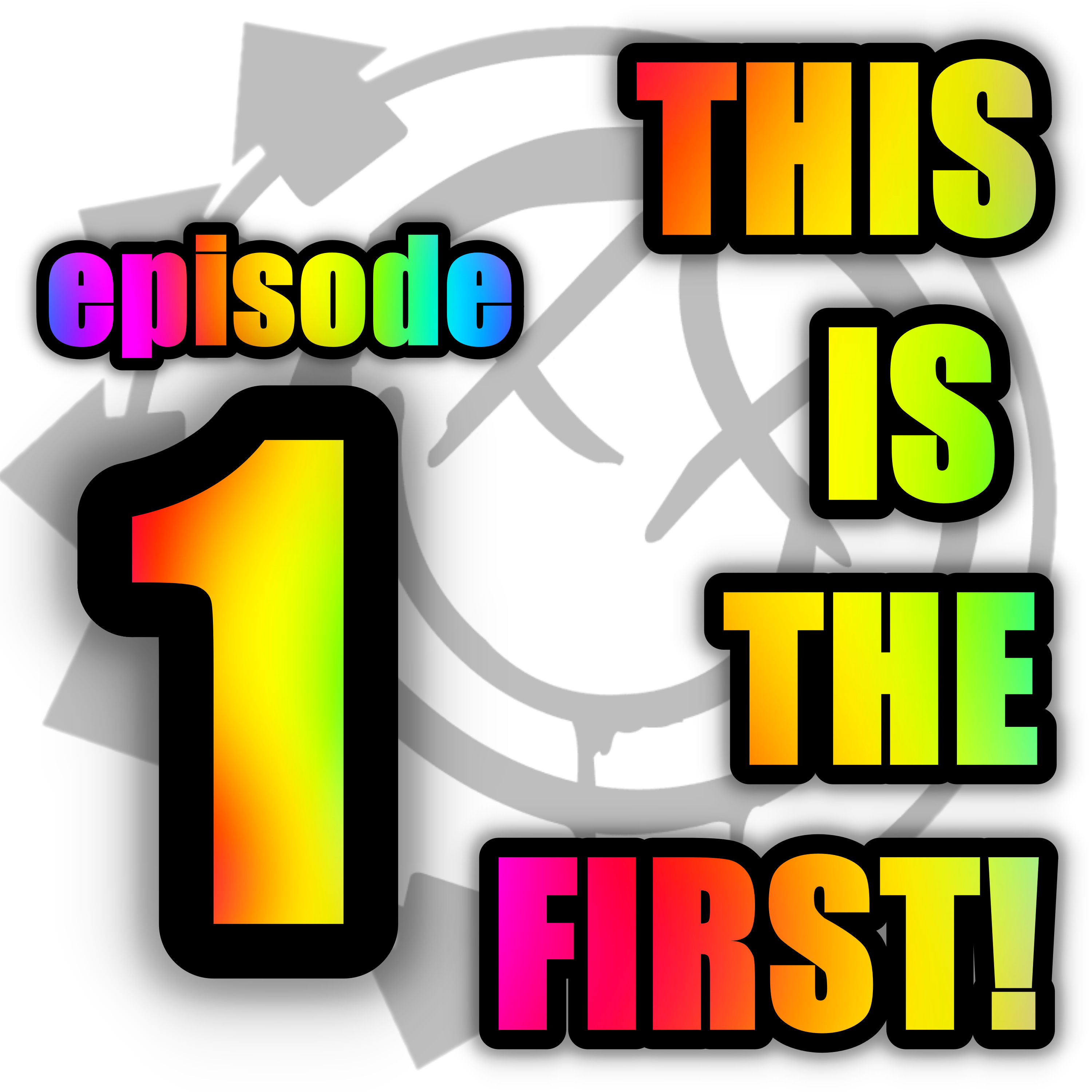 Episode 1 : This is the First! episode artwork