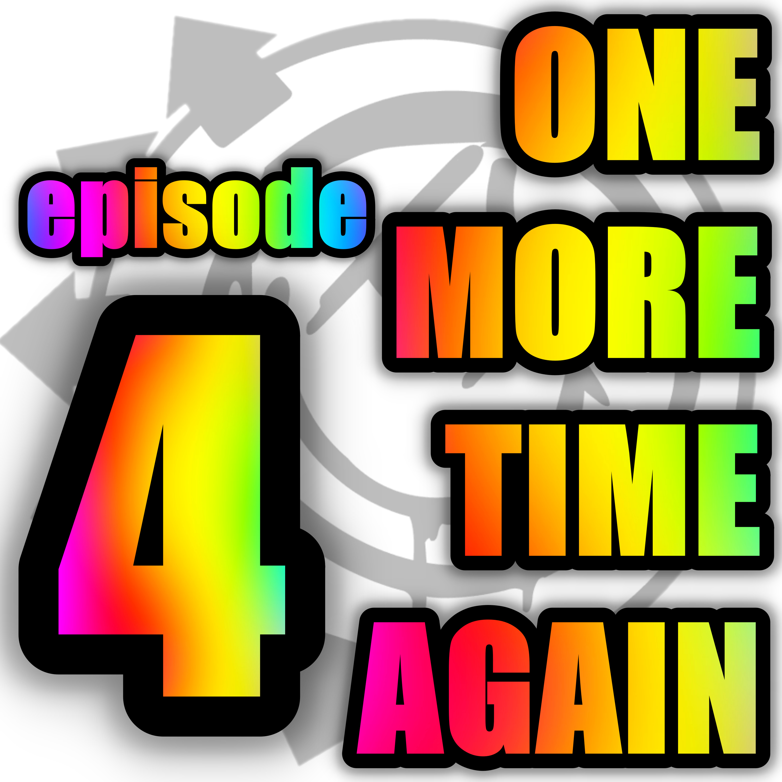 Episode 4 - One More Time Again episode artwork