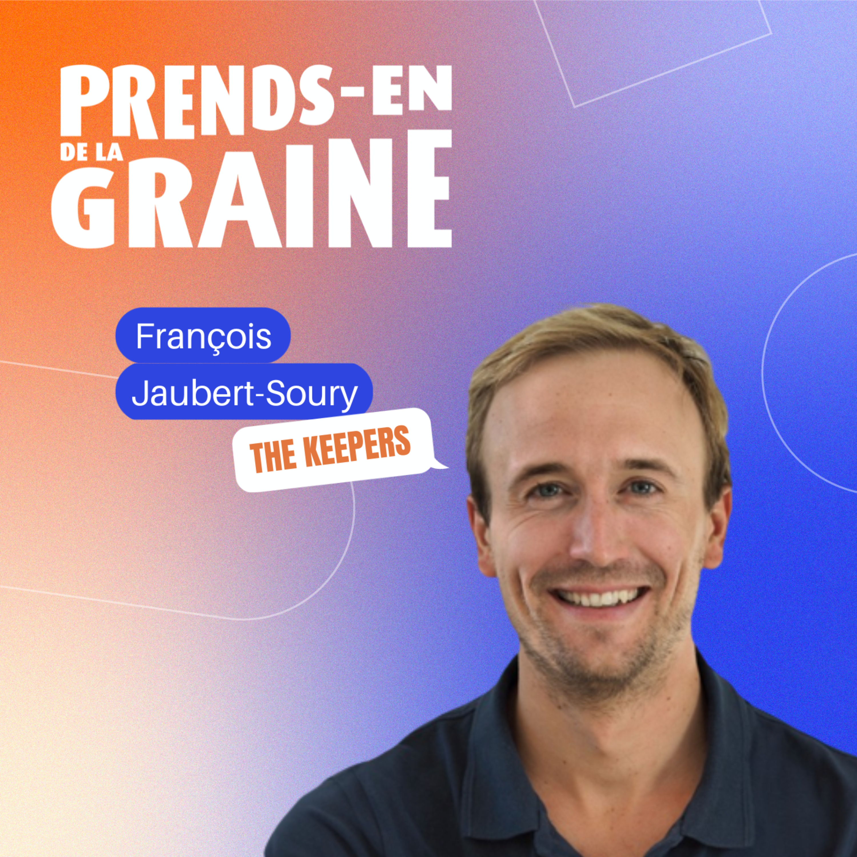Impliquer à 500% ses collaborateurs par la transparence - François JAUBERT-SOURY, CEO de The Keepers episode artwork
