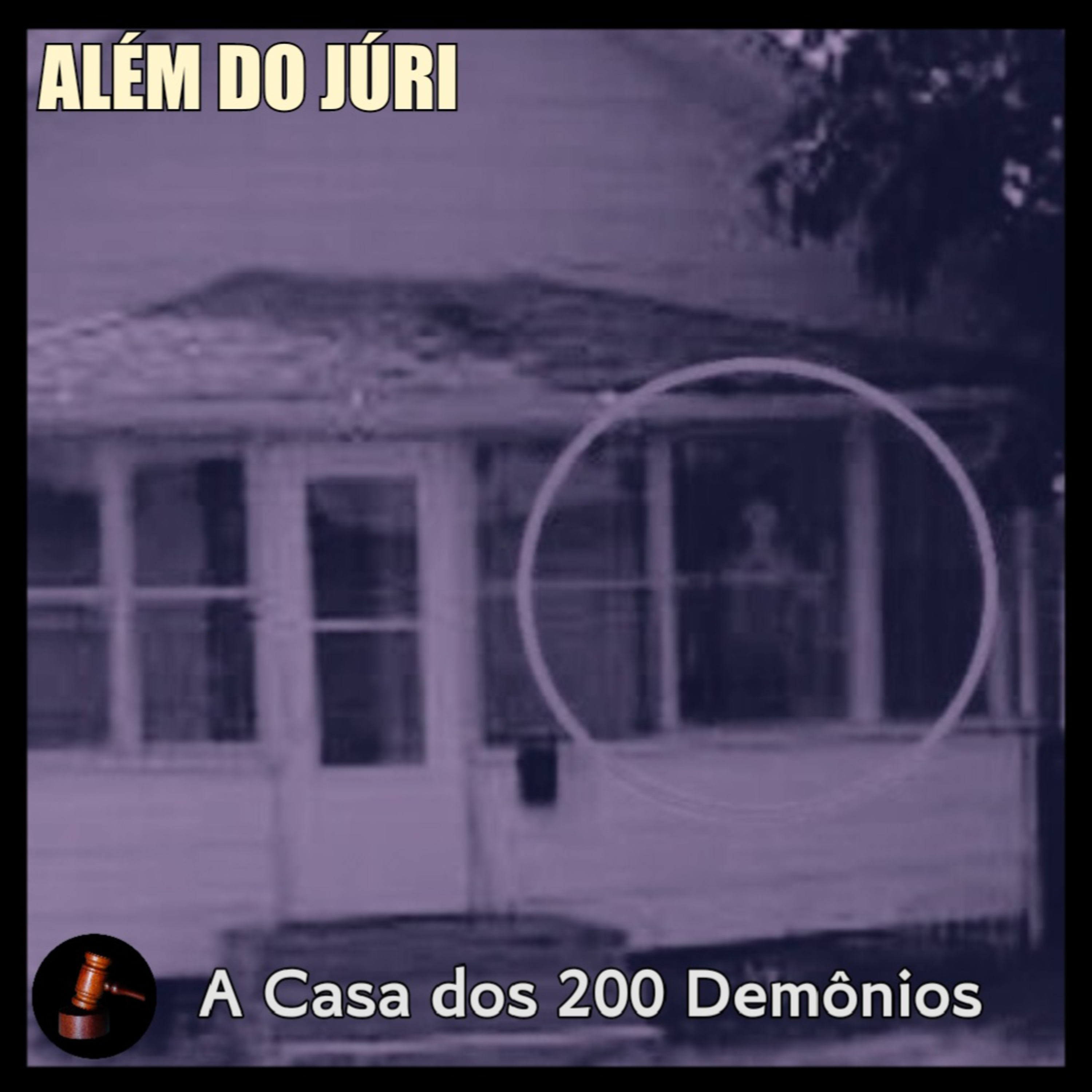 ALÉM DO JÚRI - 02 • A Casa Dos 200 Demônios episode artwork