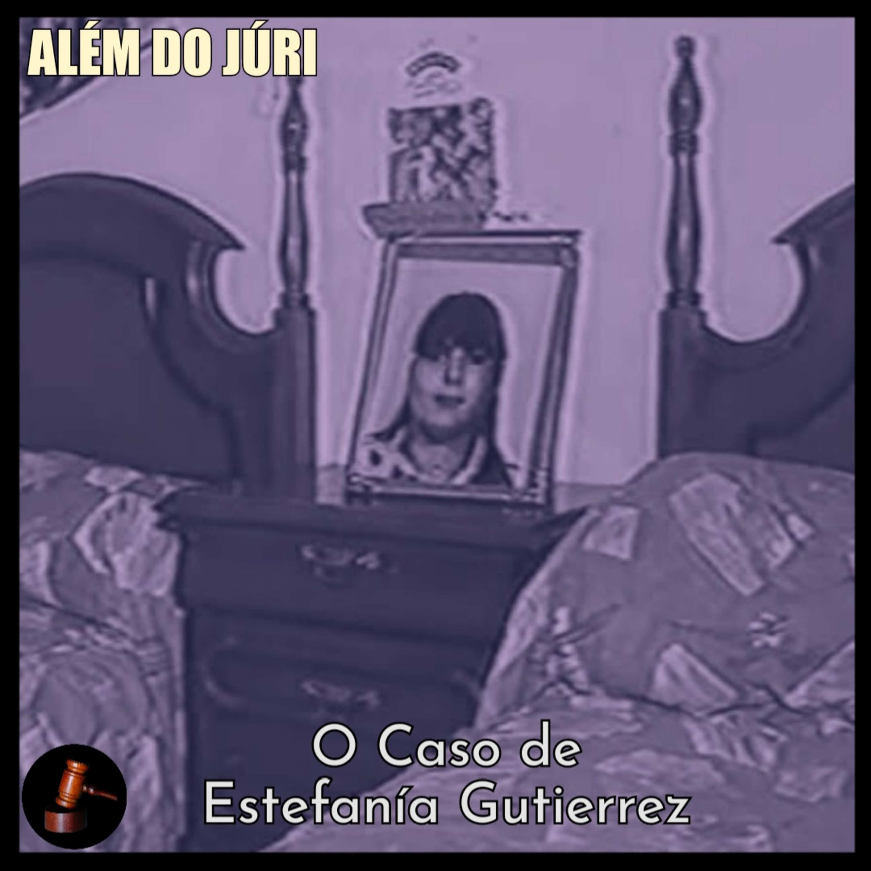 ALÉM DO JÚRI - 04 • O Caso de Estefania Gutierrez episode artwork