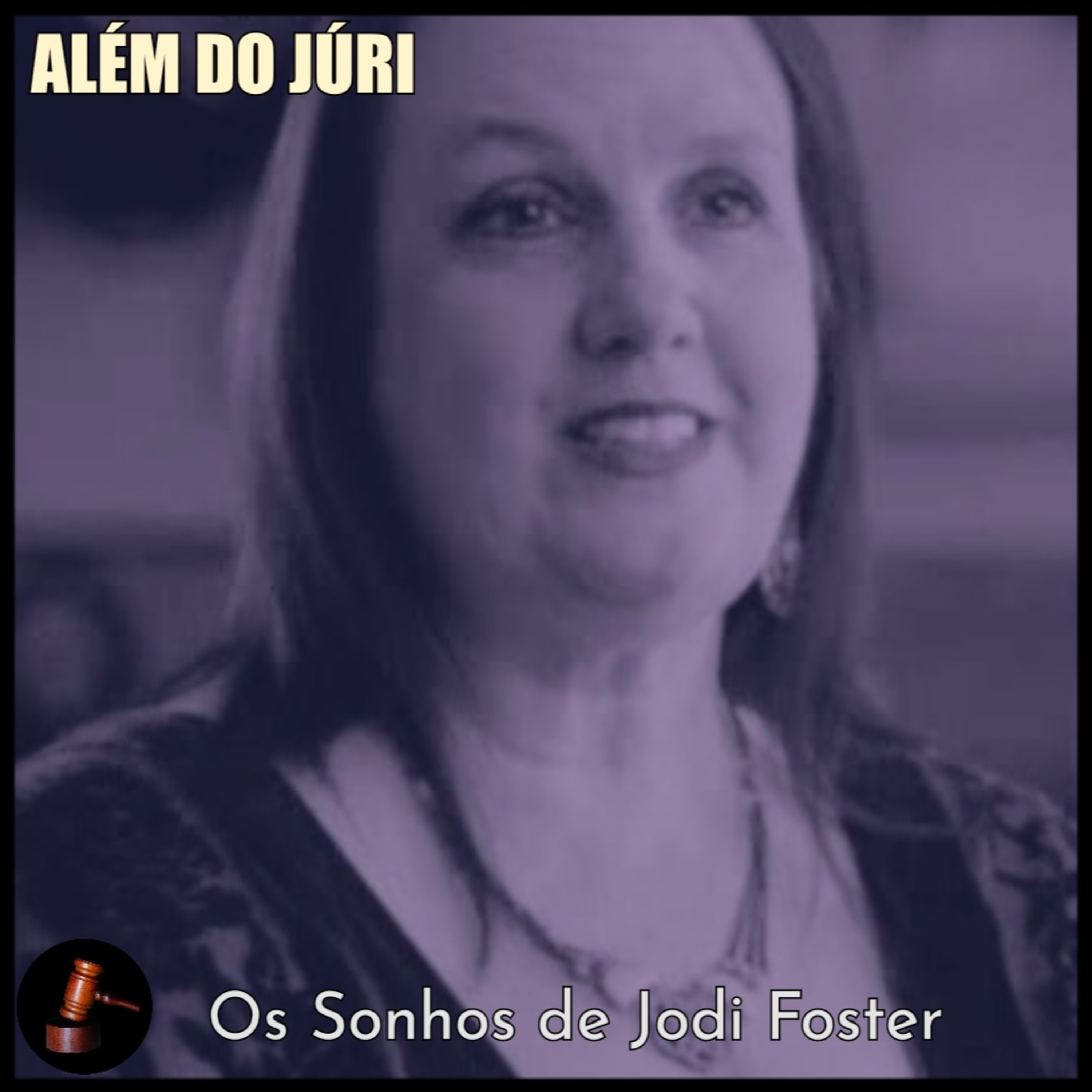 ALÉM DO JÚRI - 07 • Os Sonhos de Jodi Foster episode artwork