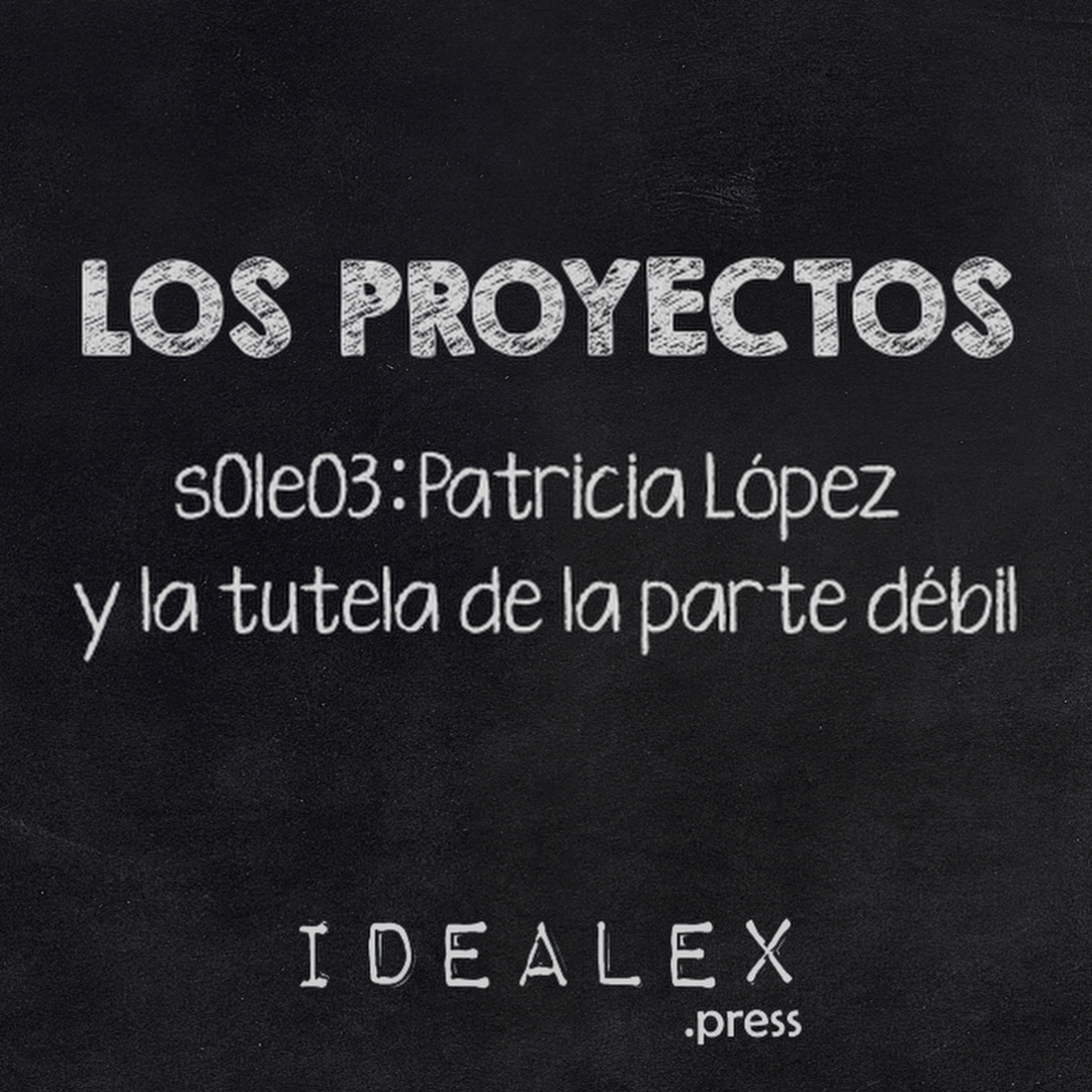 Los Proyectos s01e03: Patricia López y la tutela de la parte débil episode artwork