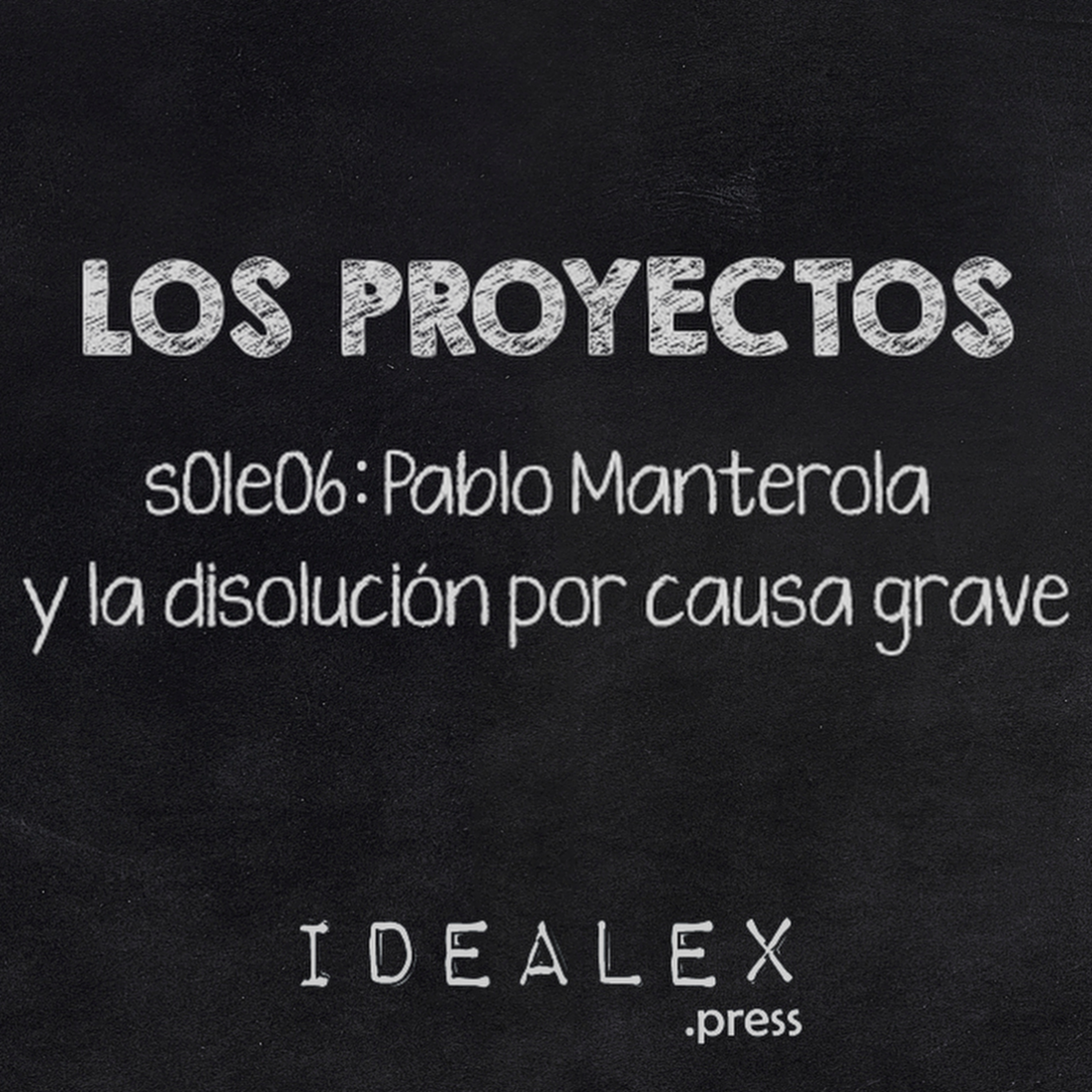 Los Proyectos s01e06: Pablo Manterola y la disolución por causa grave episode artwork