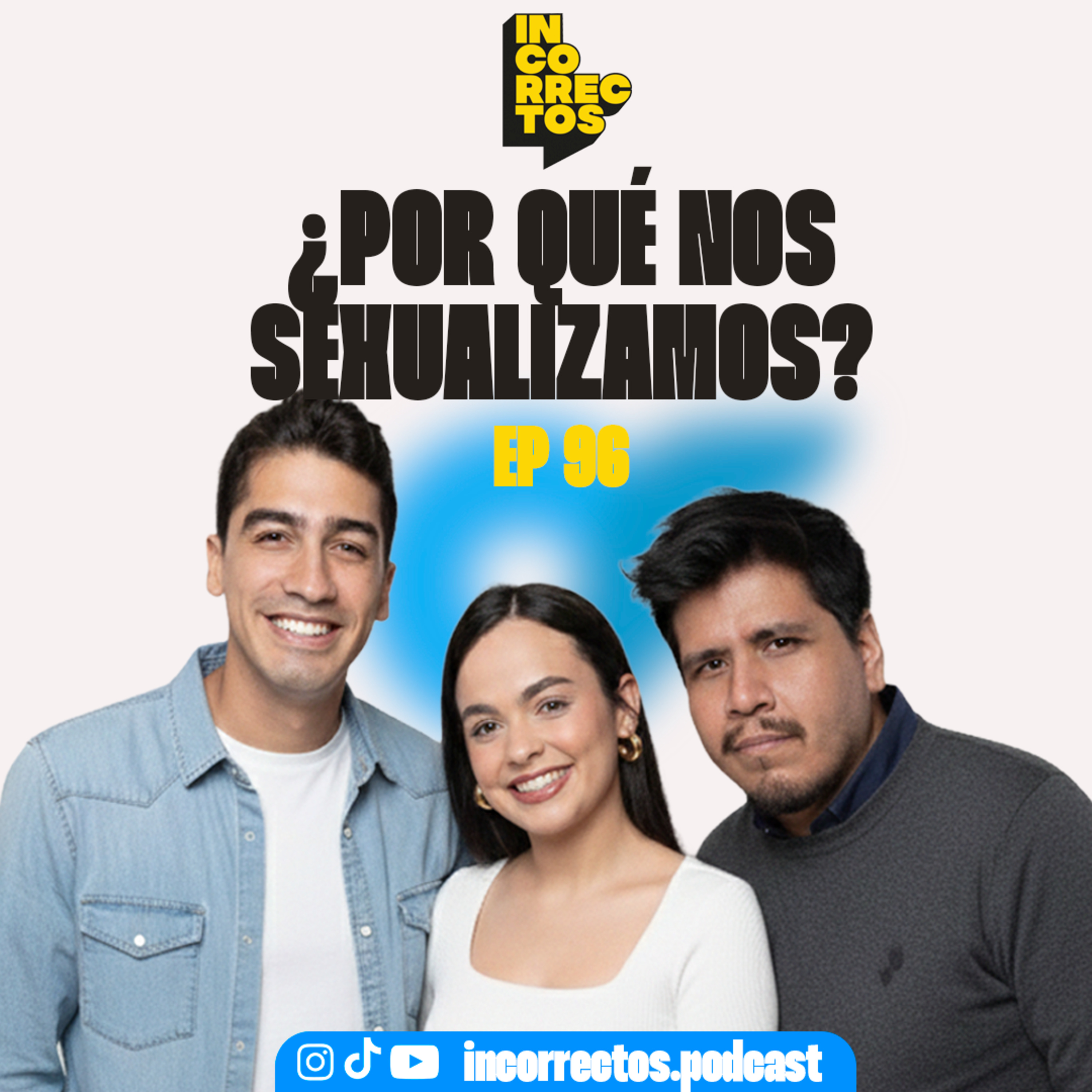 ¿POR QUÉ EXISTE LA SEXUALIZACIÓN? | INCORRECTOS PODCAST | #096 episode artwork