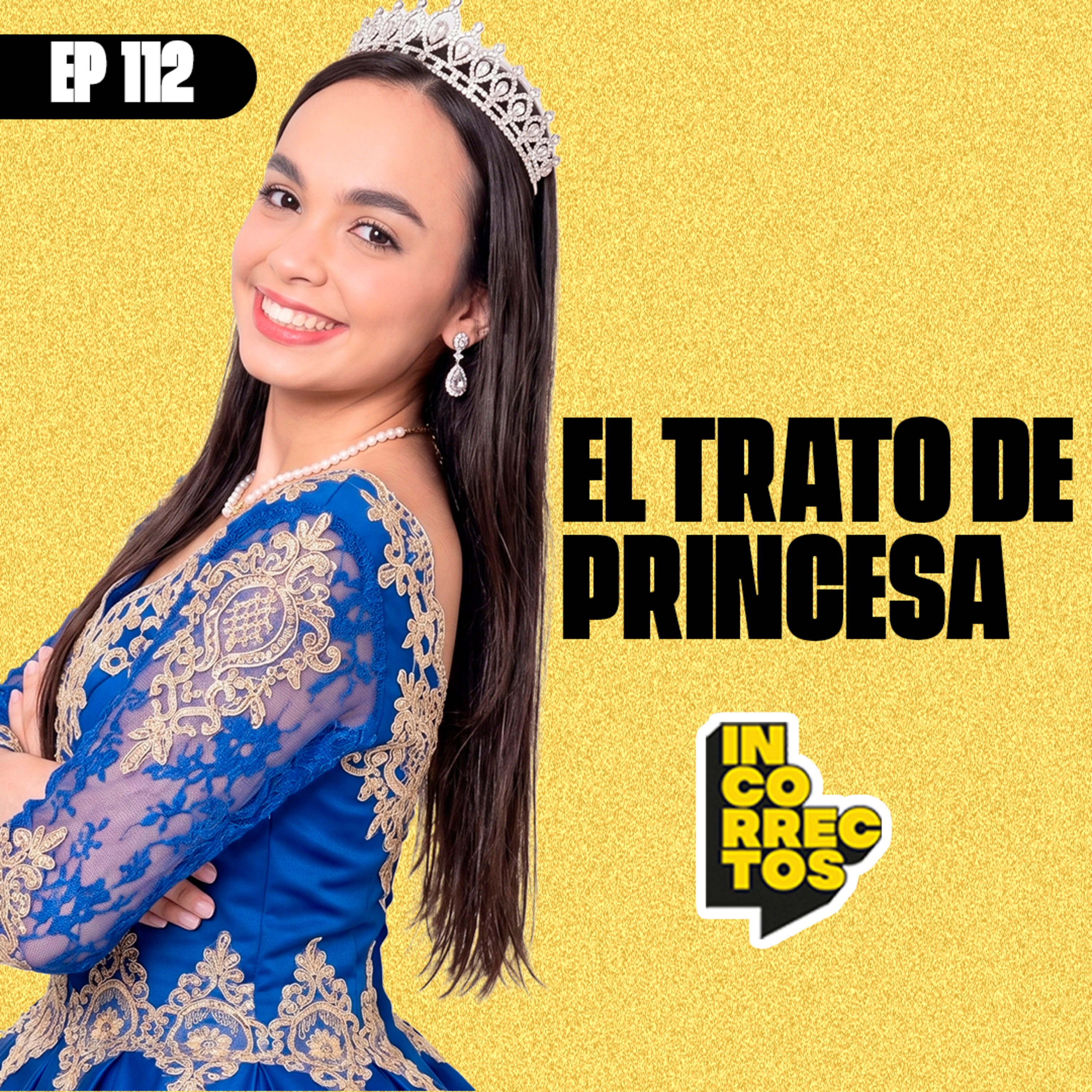 EL TRATO DE PRINCESA| INCORRECTOS PODCAST | #112 episode artwork