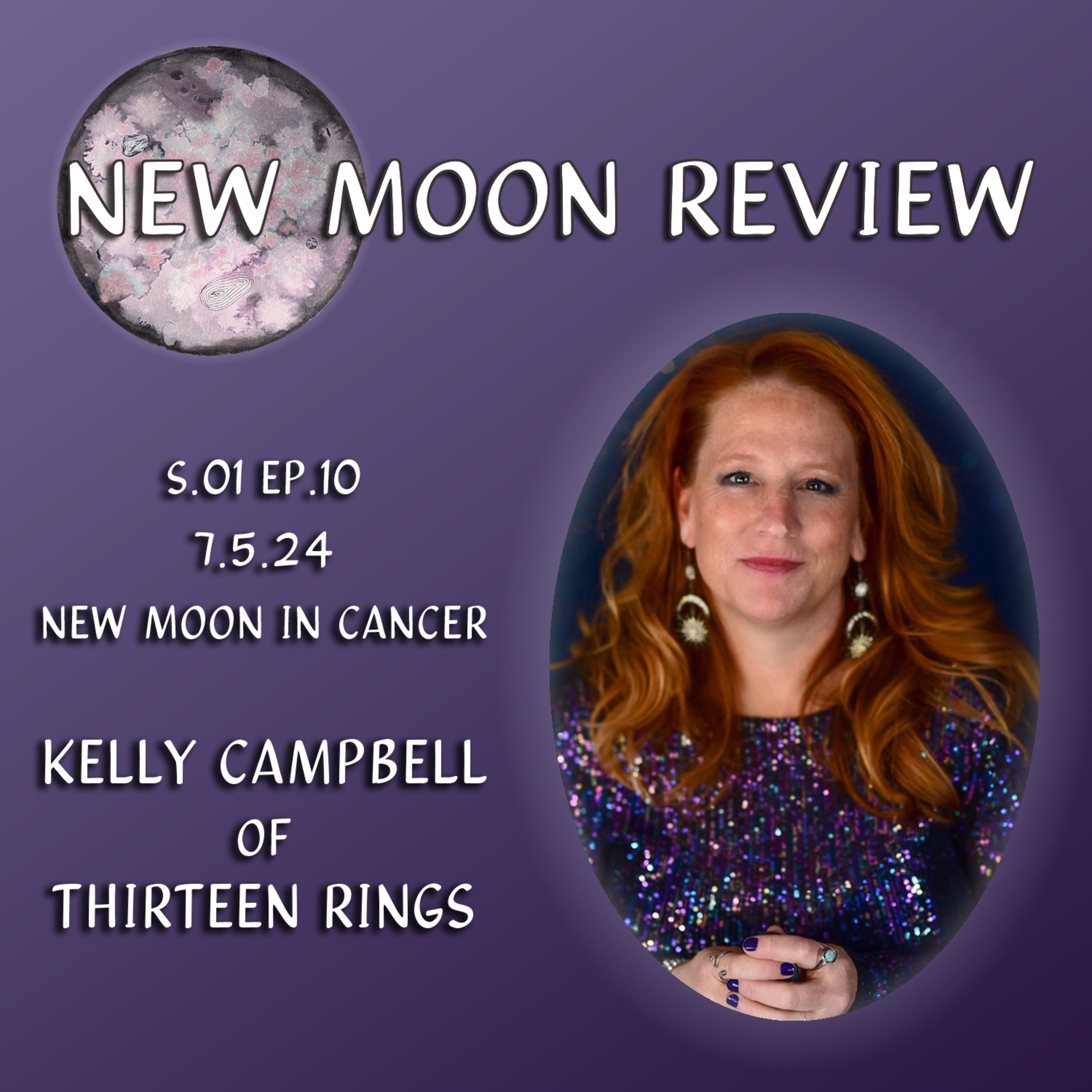 Ep 10: Kelly Campbell of Thirteen Rings, July's New Moon in Cancer ♋️🌑 episode artwork
